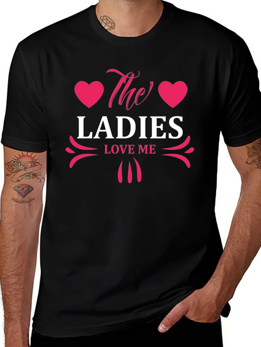 The Ladies Love Me Graphic T-Shirt - Stylish Design