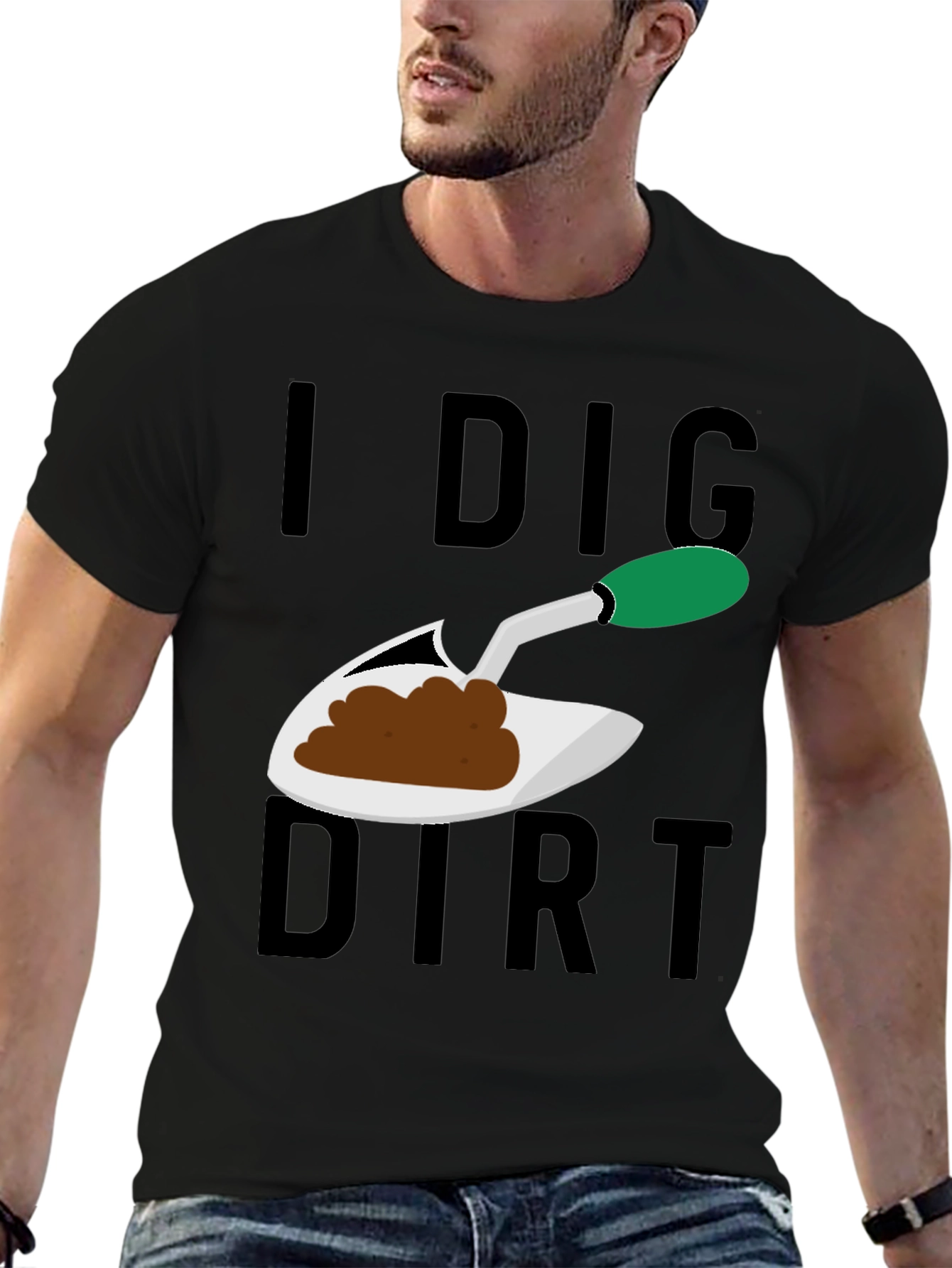 I Dig Dirt T-Shirt - Gardening Humor Tee