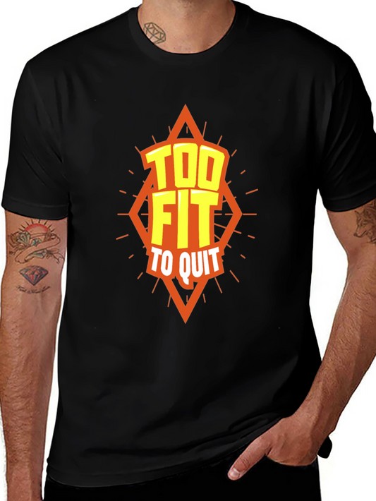 Too Fit To Quit Graphic T-Shirt - Motivation Apparel