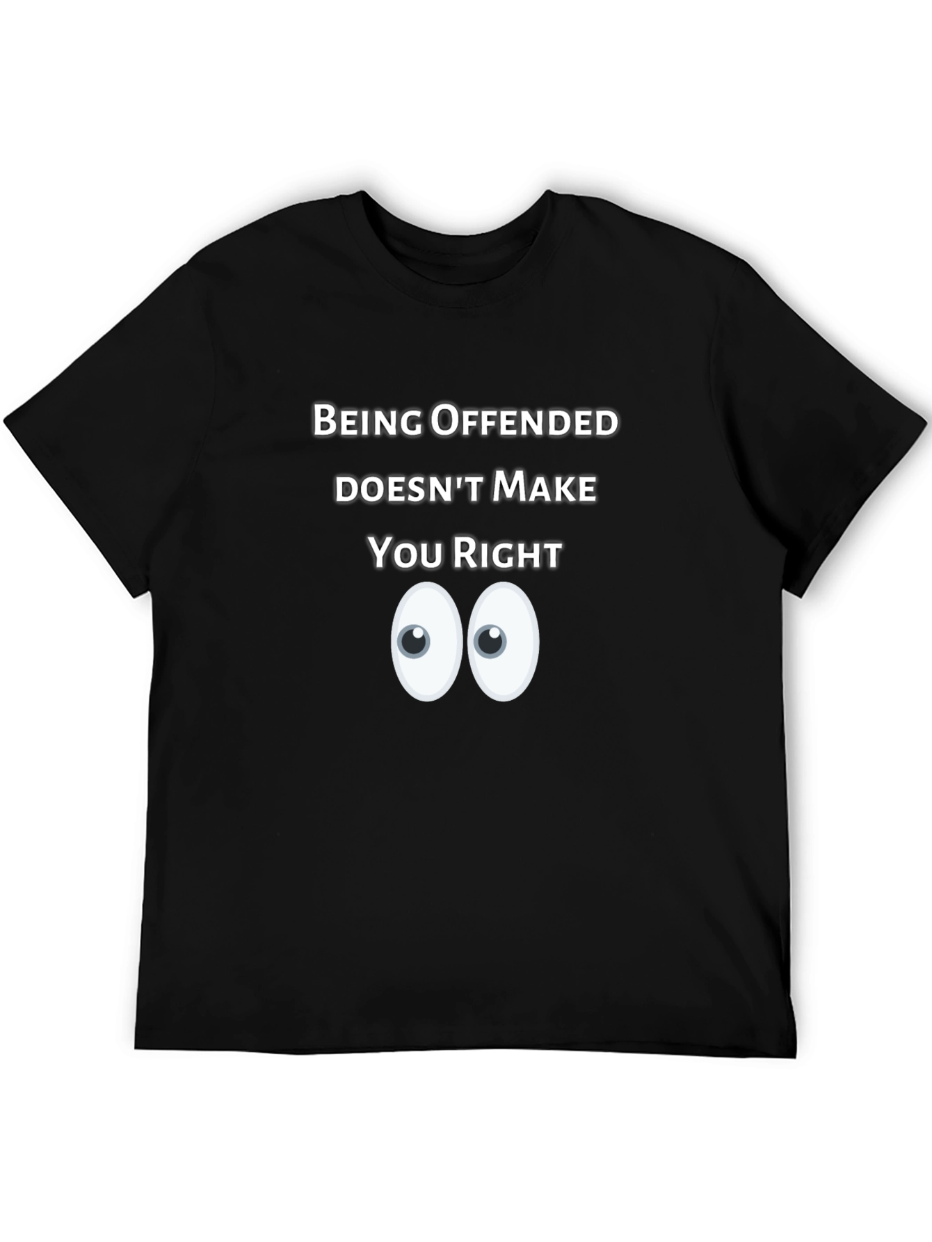 Being Offended Doesnt Make You Right T-Shirt