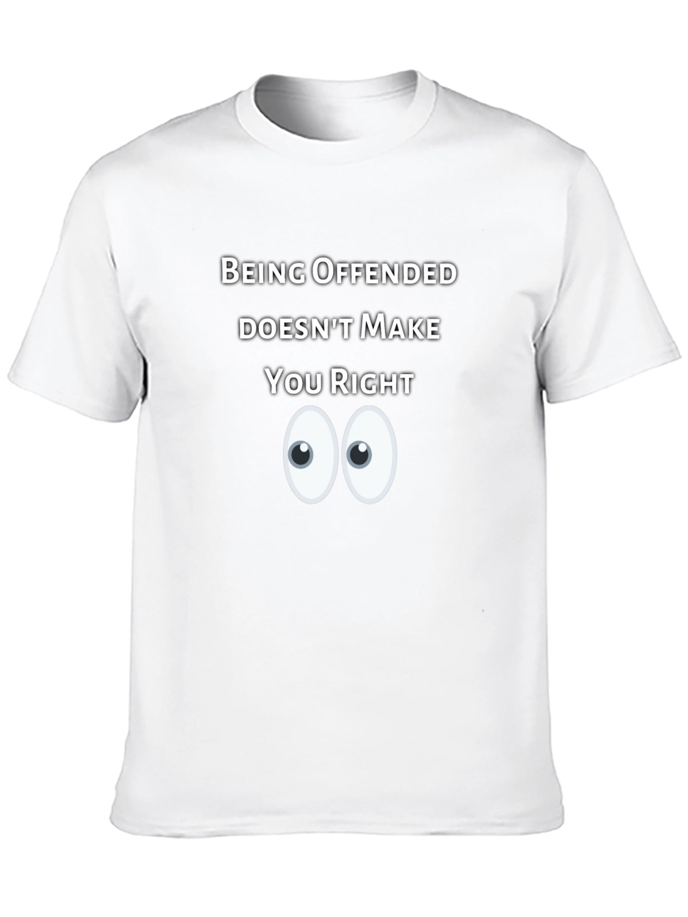 Being Offended Doesnt Make You Right T-Shirt