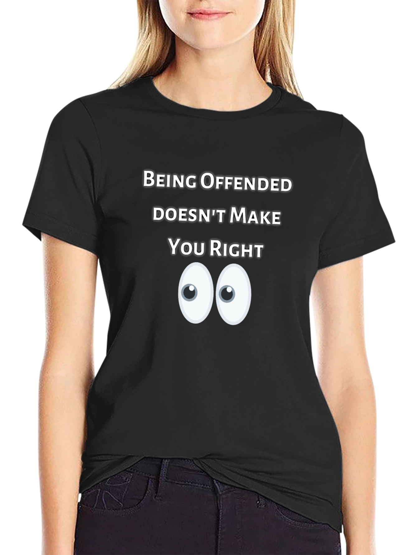 Being Offended Doesnt Make You Right T-Shirt