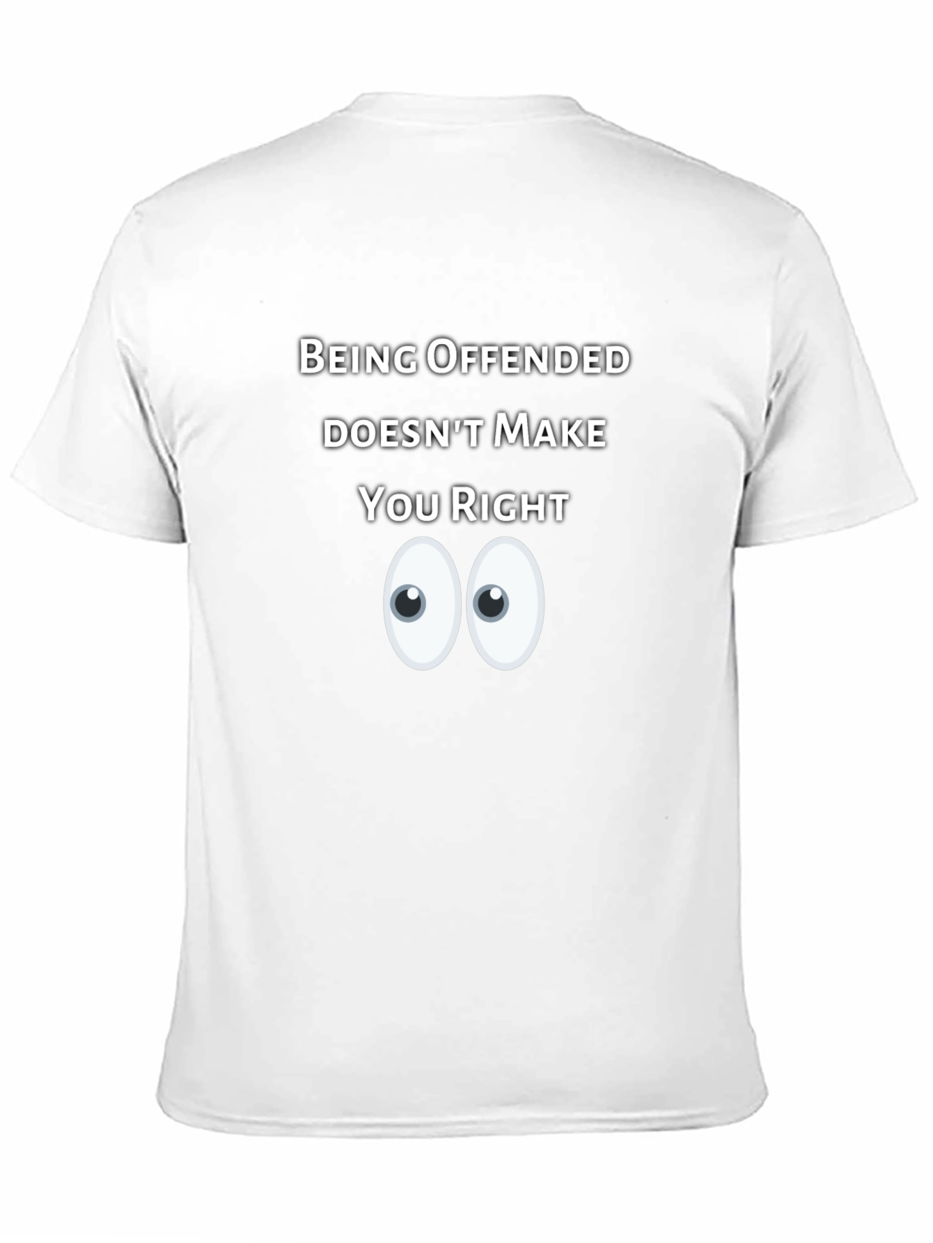 Being Offended Doesnt Make You Right T-Shirt