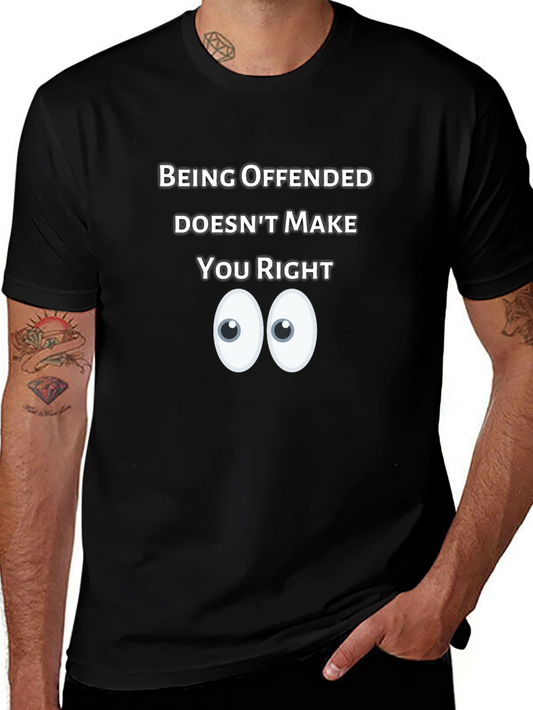 Being Offended Doesnt Make You Right T-Shirt