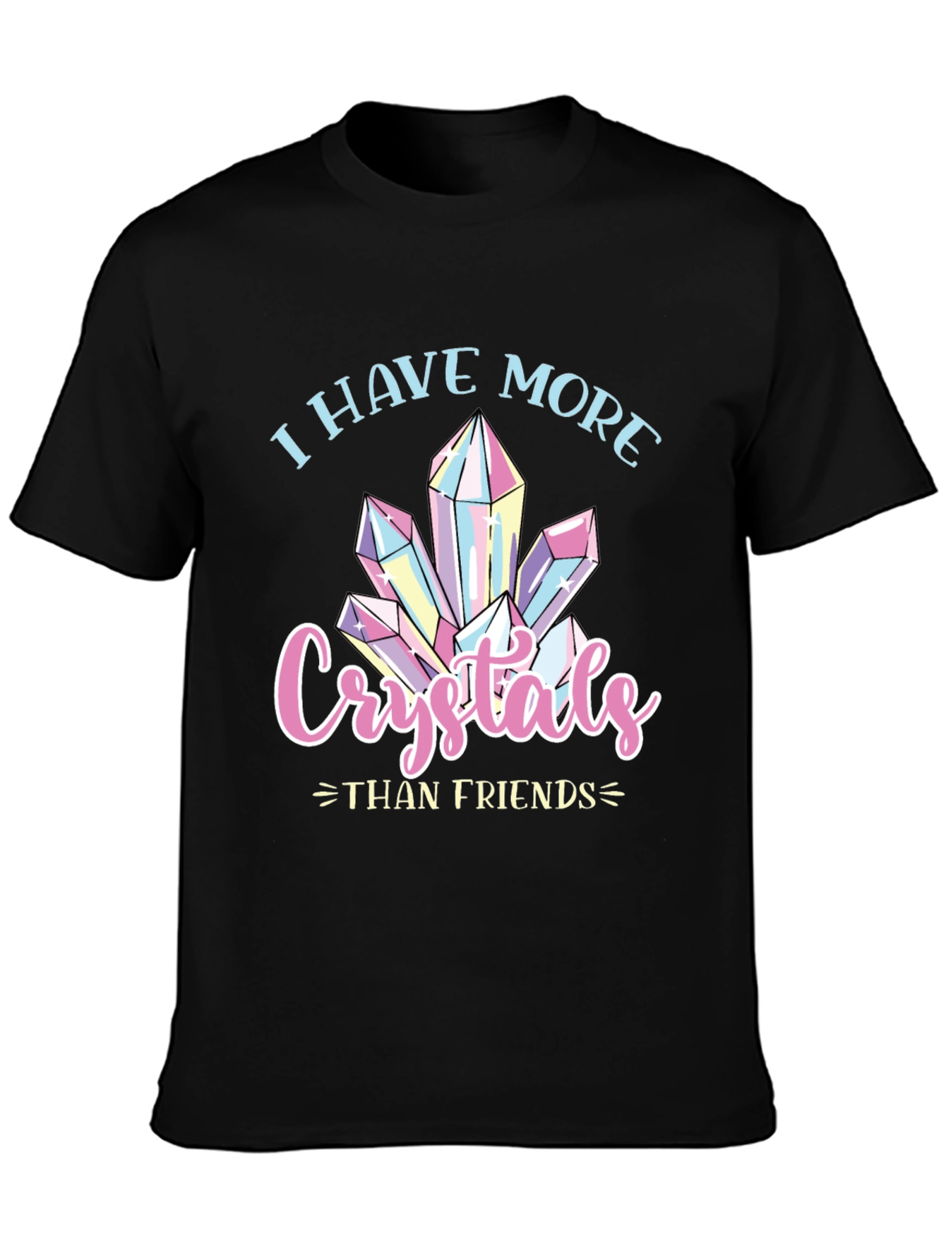 I Have More Crystals Than Friends T-Shirt