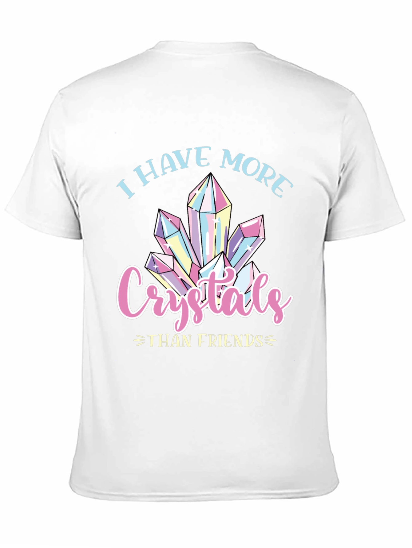 I Have More Crystals Than Friends T-Shirt