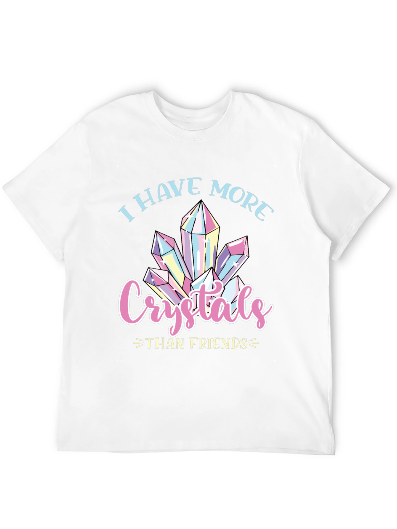 I Have More Crystals Than Friends T-Shirt