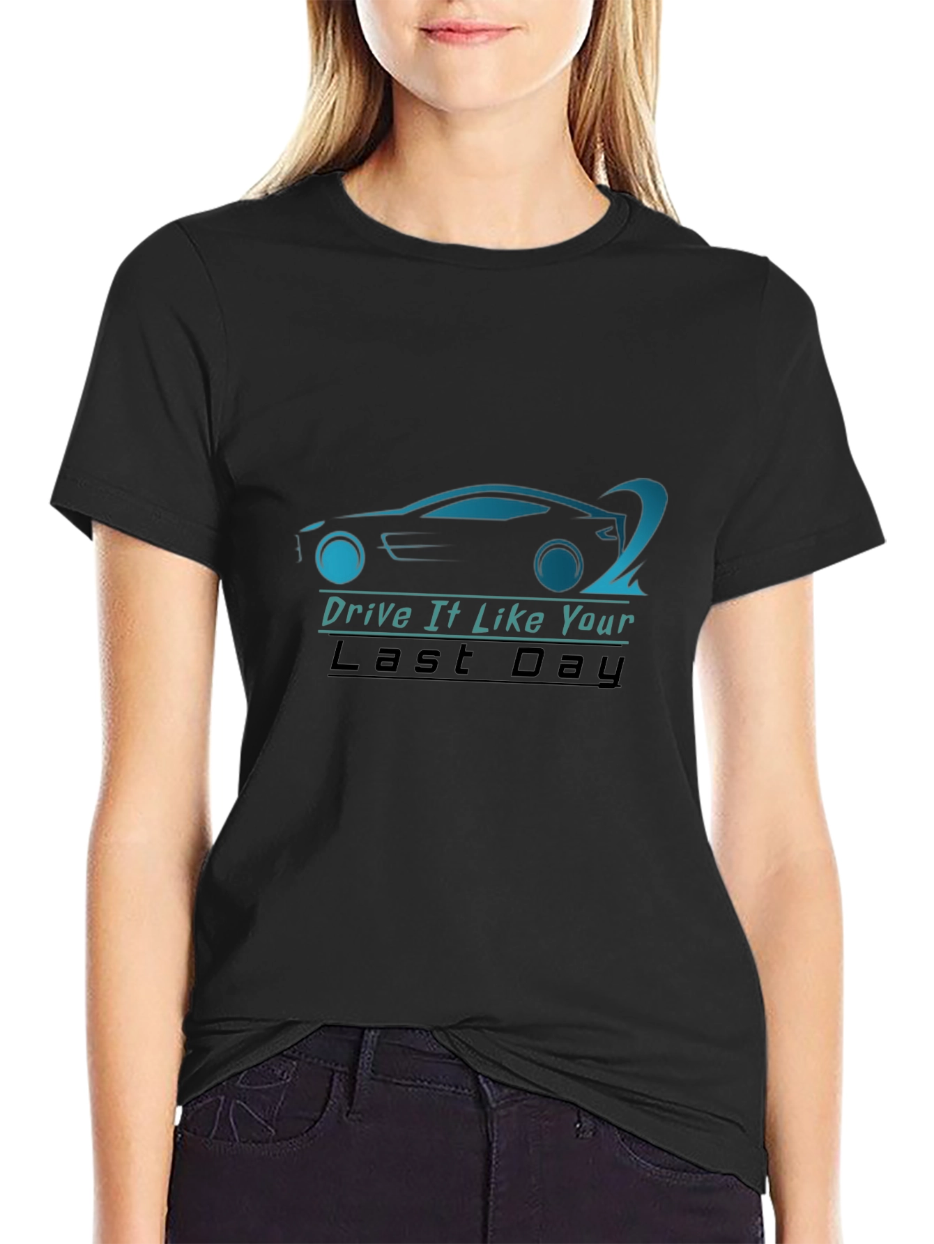 Drive It Like Your Last Day T-Shirt - Black