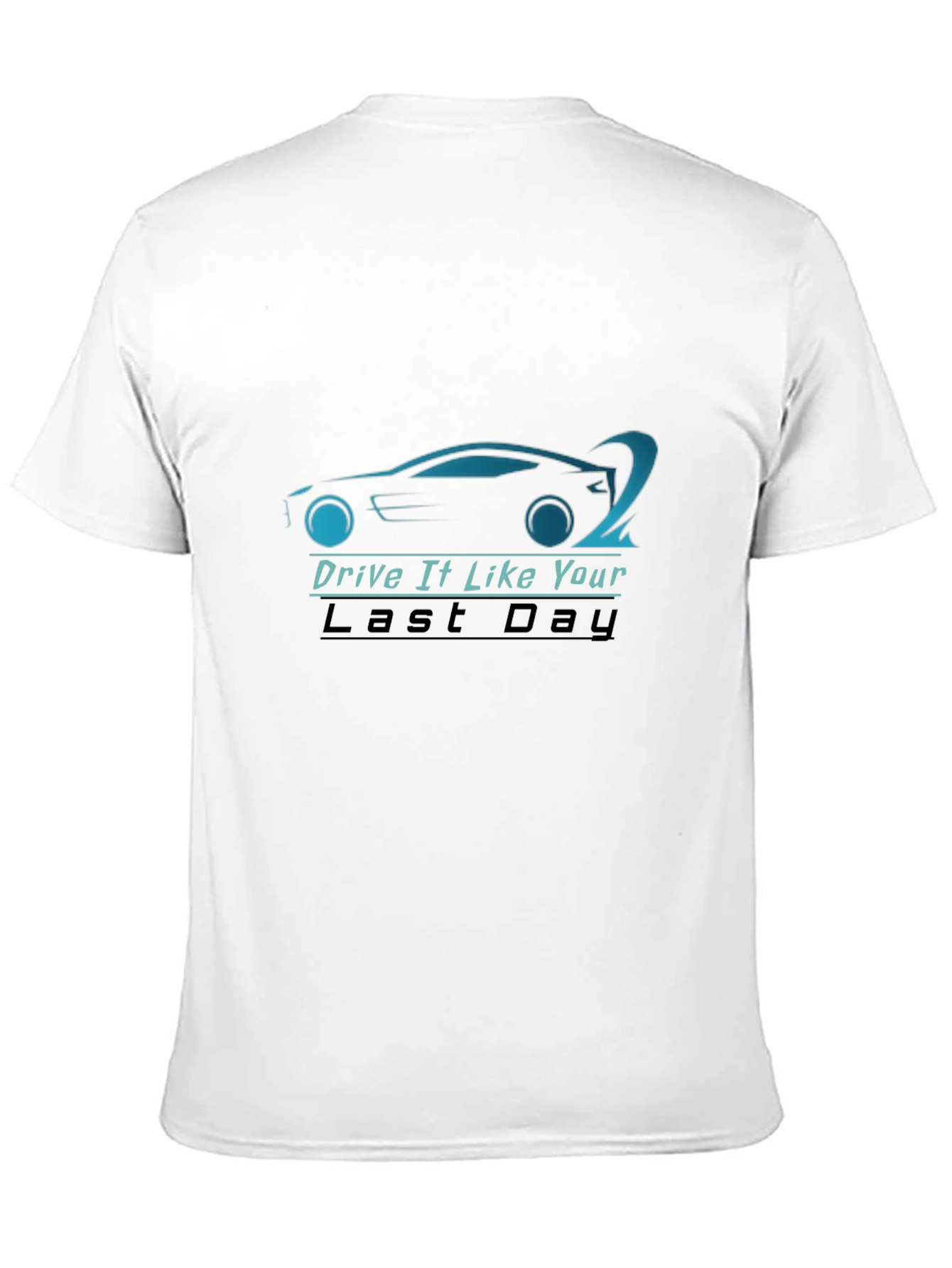 Drive It Like Your Last Day T-Shirt - Black