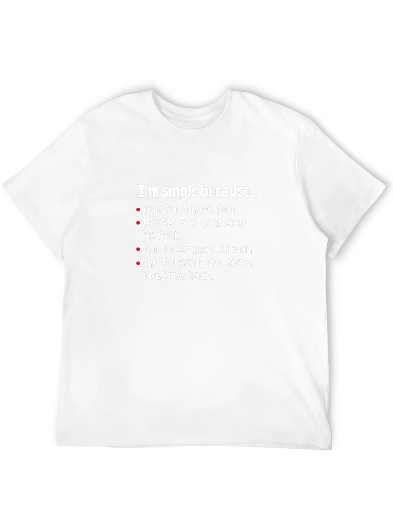 Funny Im Single Because Graphic T-Shirt