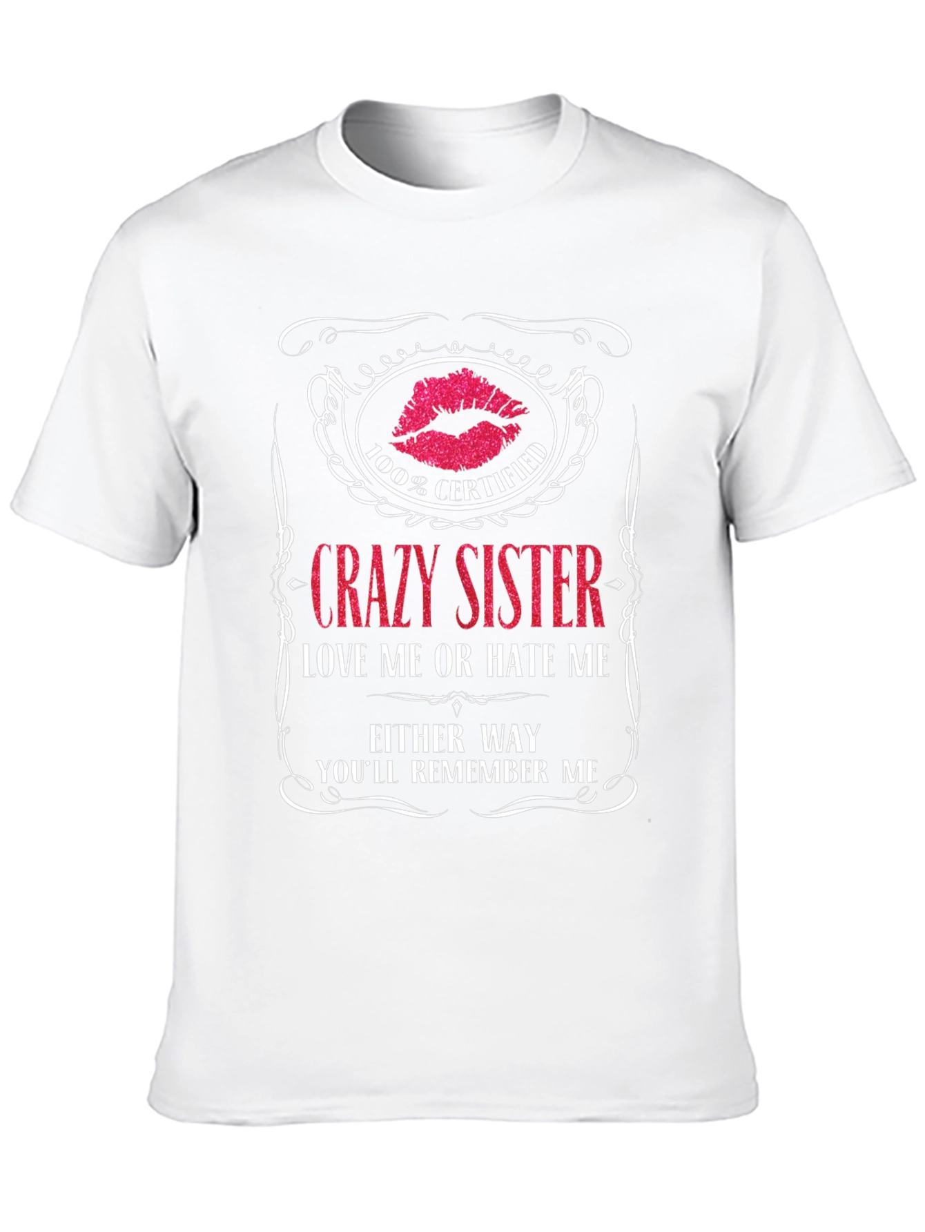 Crazy Sister T-Shirt - Certified Remember Me!