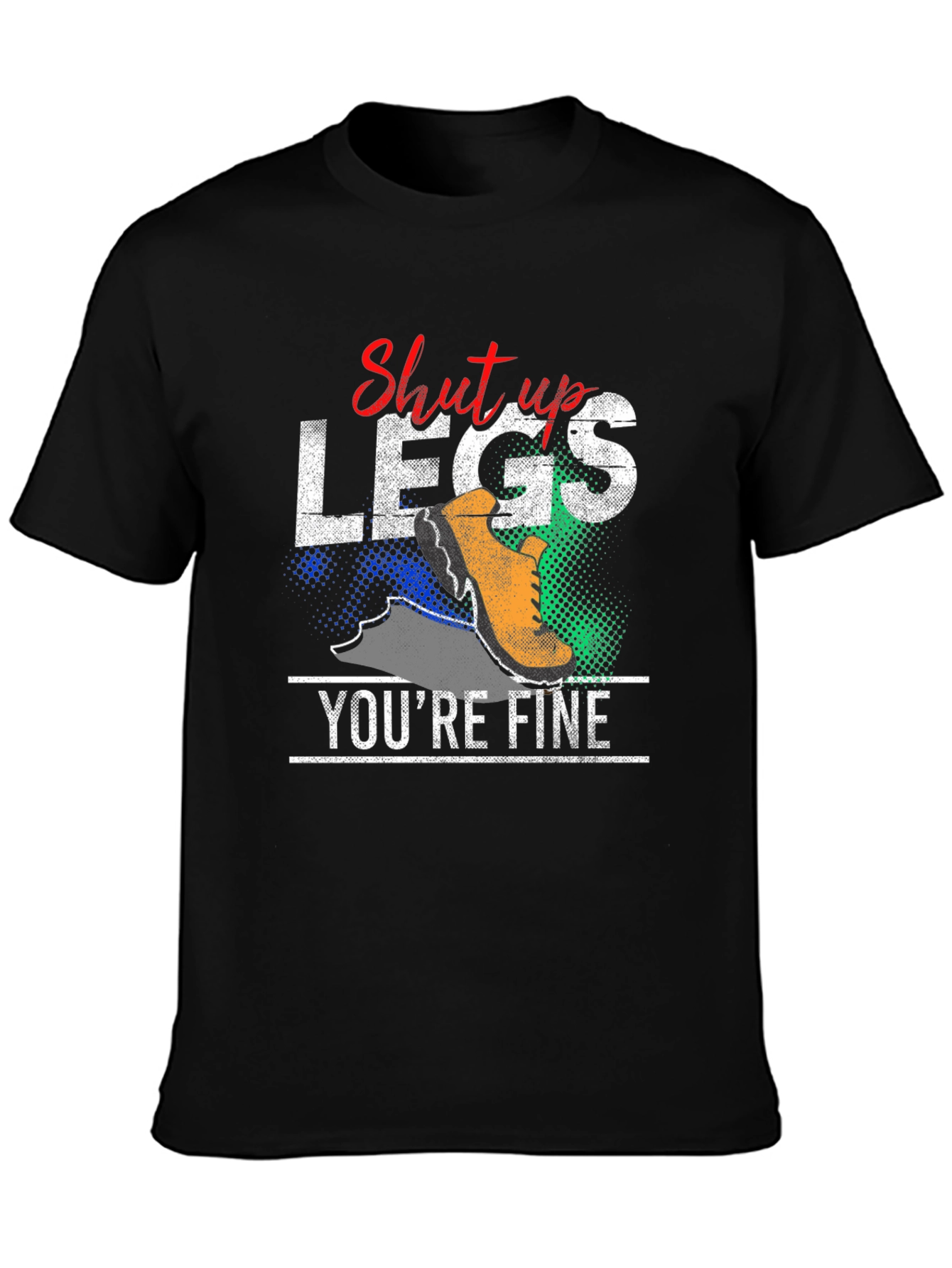 Shut Up Legs Youre Fine Graphic Tee