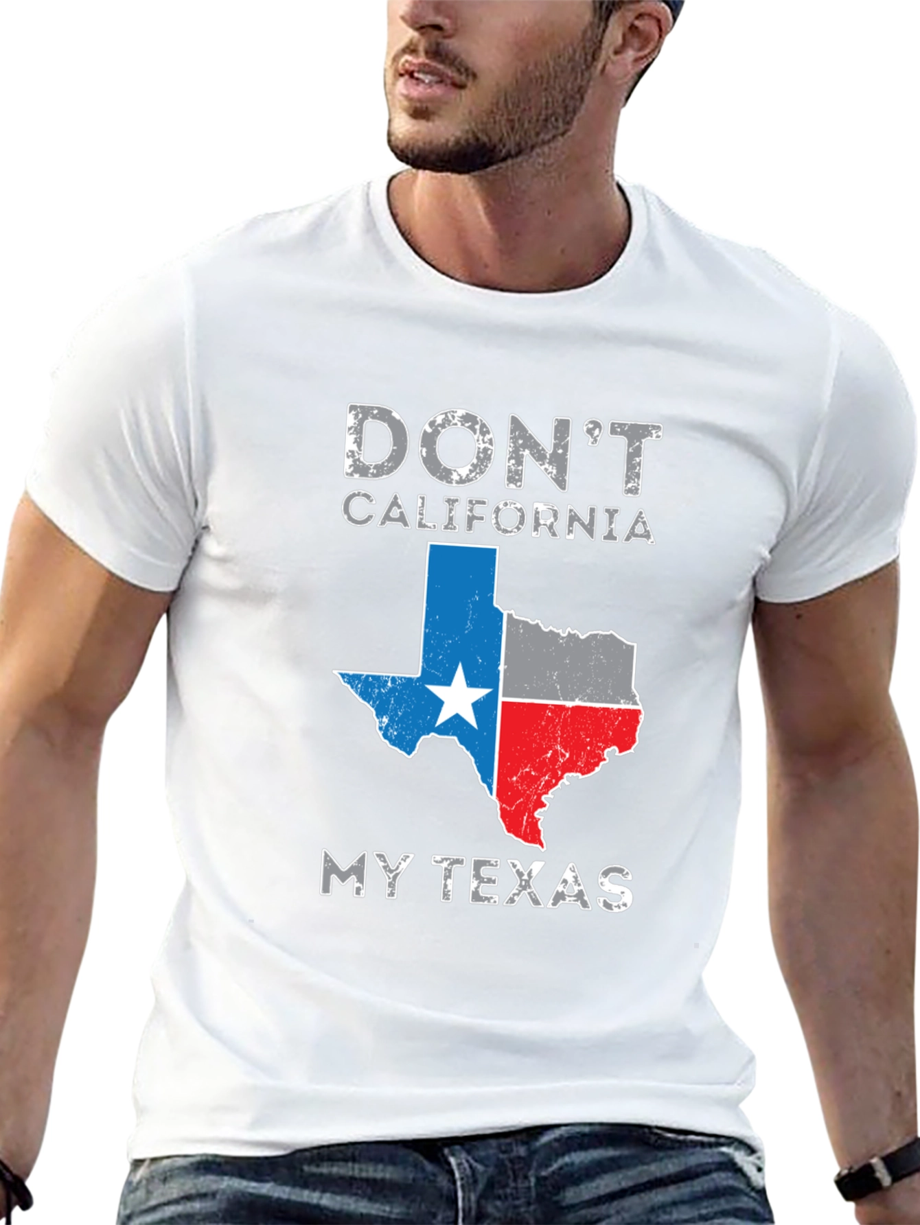 Dont California My Texas T-Shirt