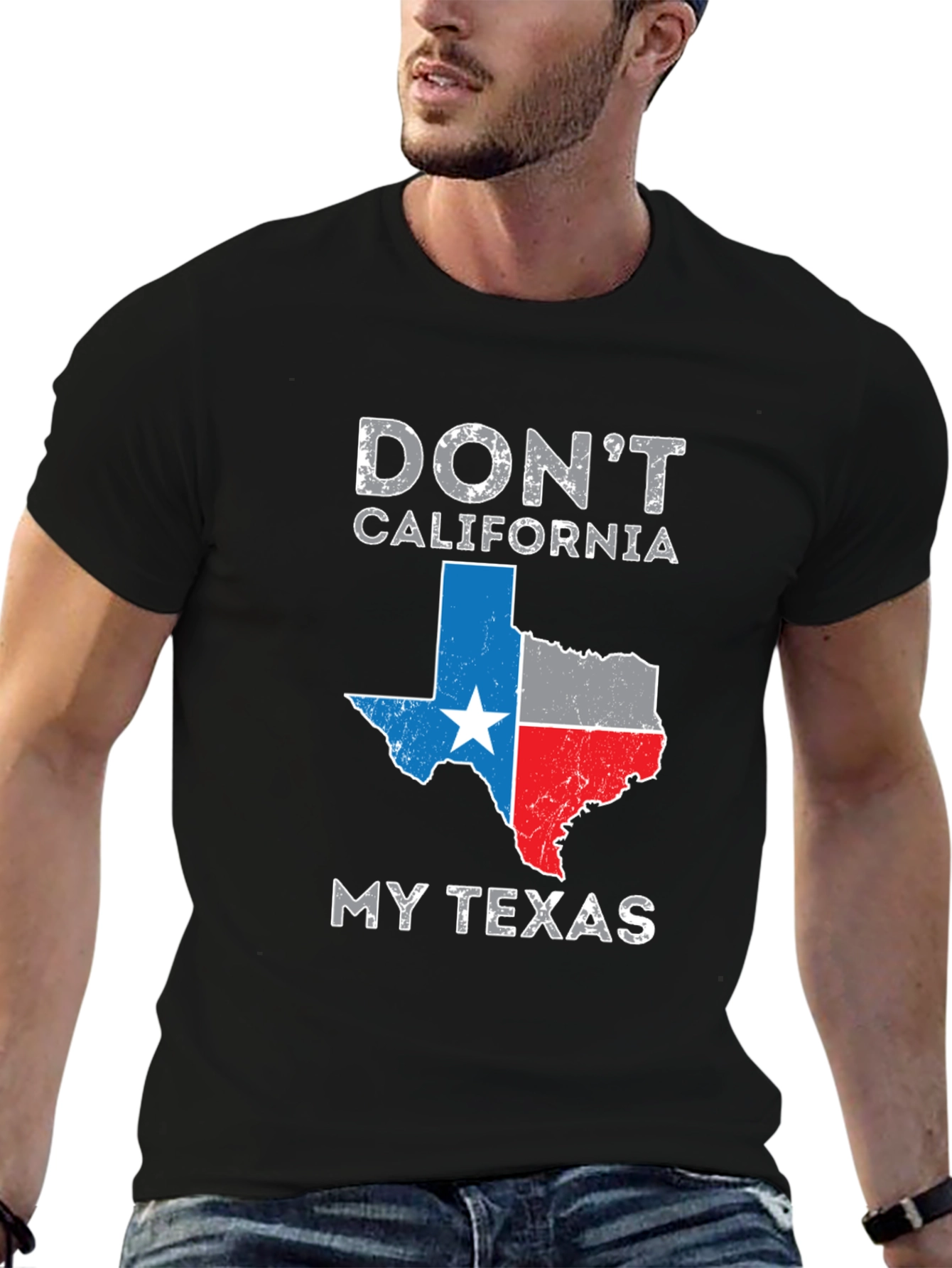 Dont California My Texas T-Shirt