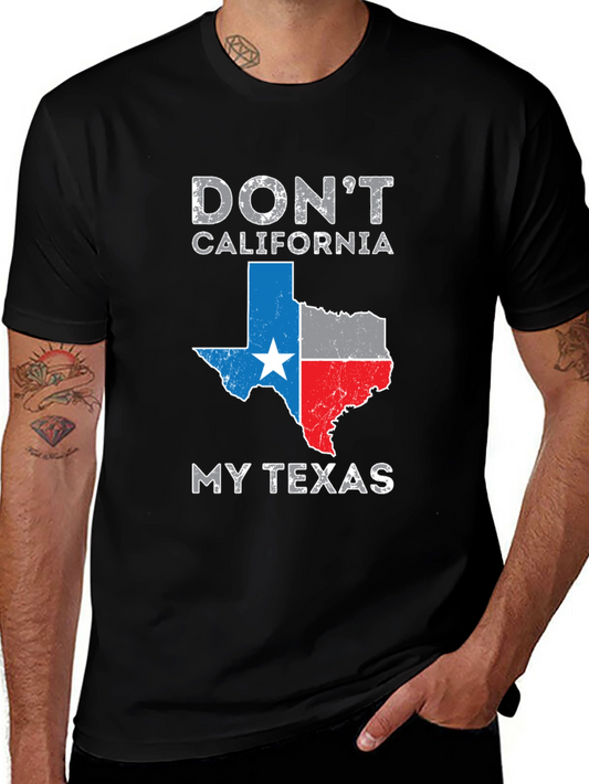Dont California My Texas T-Shirt