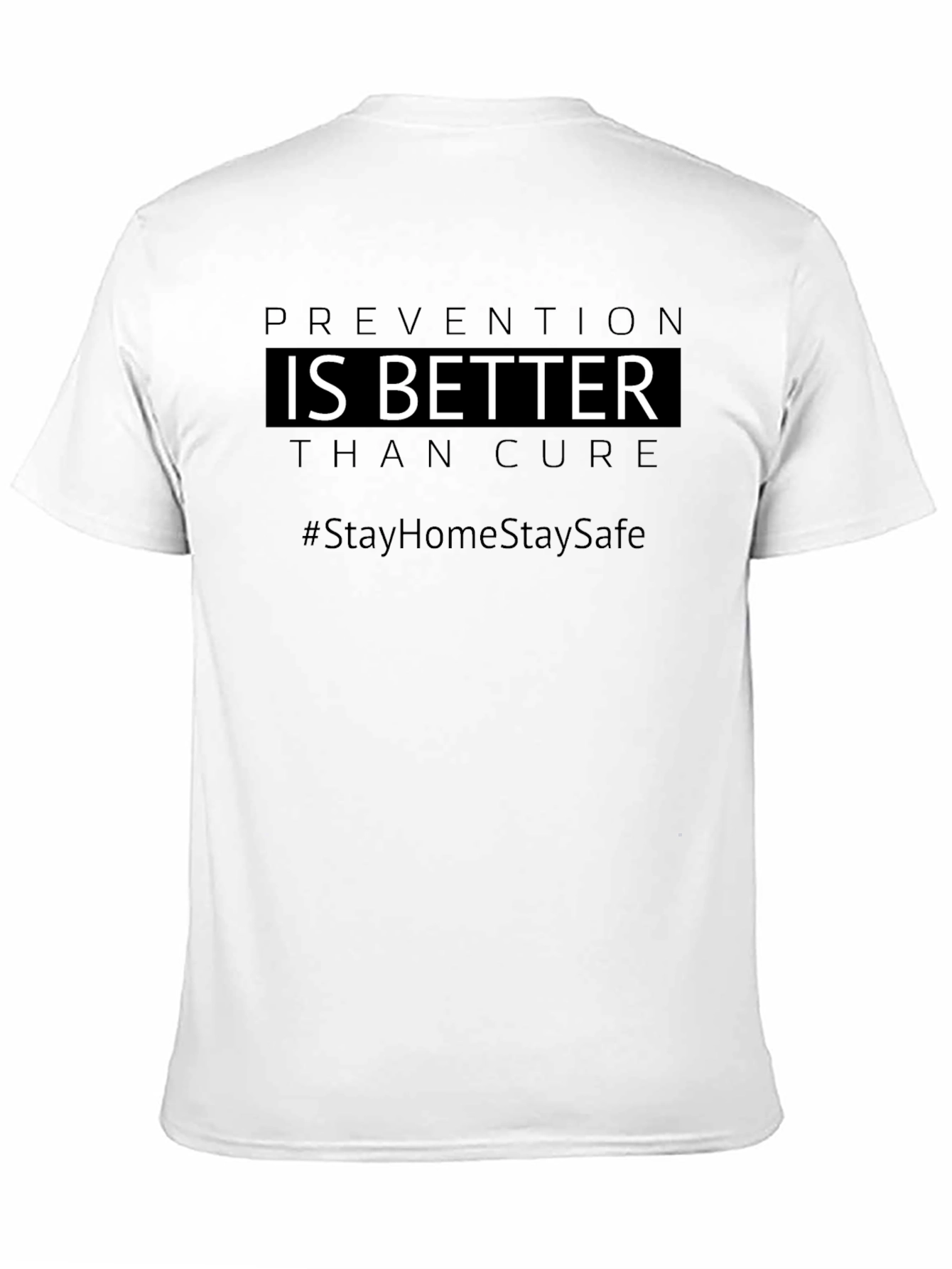 Prevention is Better T-Shirt #StayHomeStaySafe