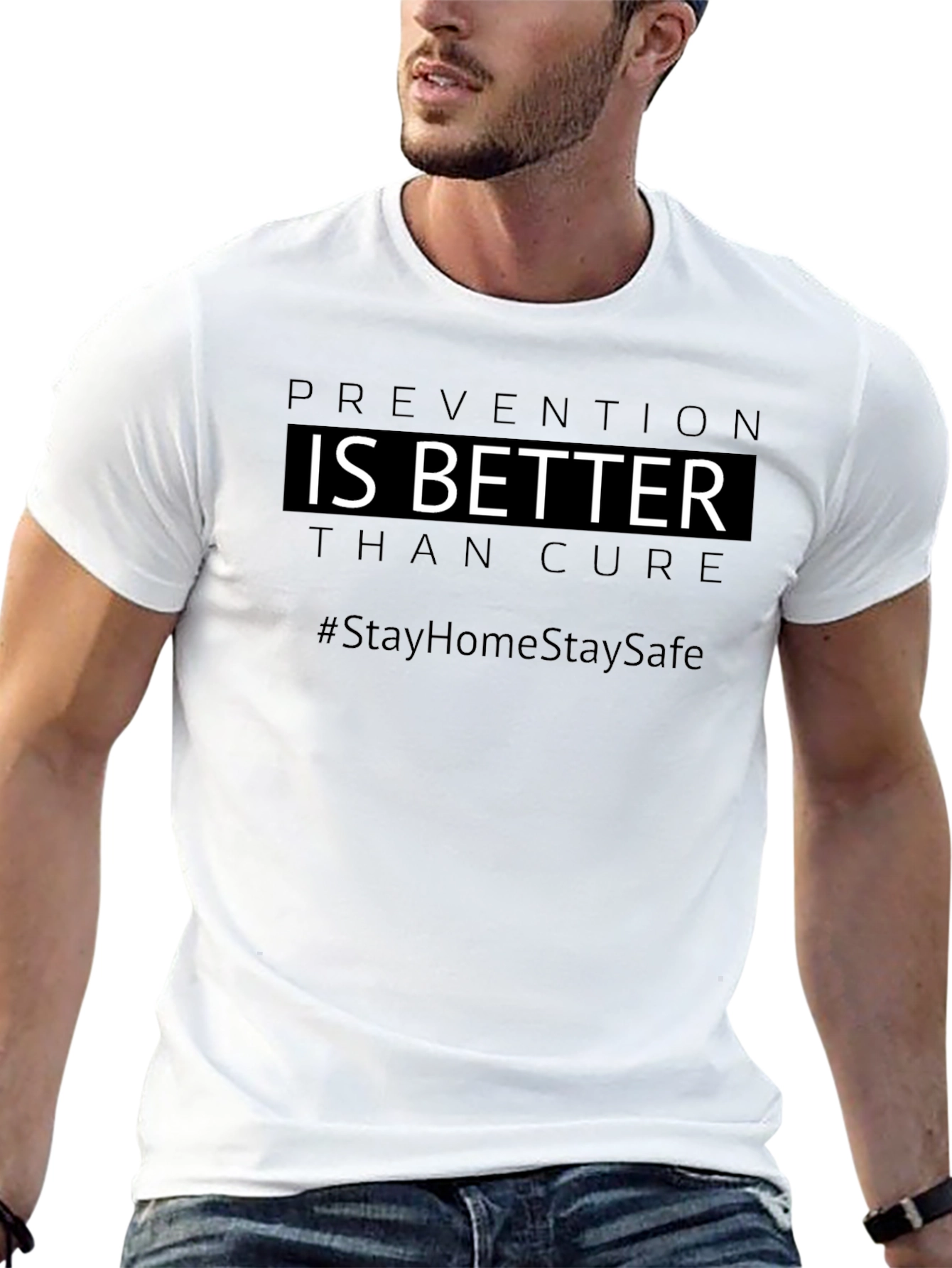 Prevention is Better T-Shirt #StayHomeStaySafe