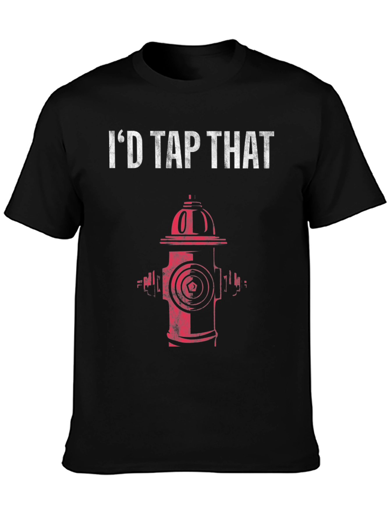 Id Tap That Fire Hydrant Graphic T-Shirt