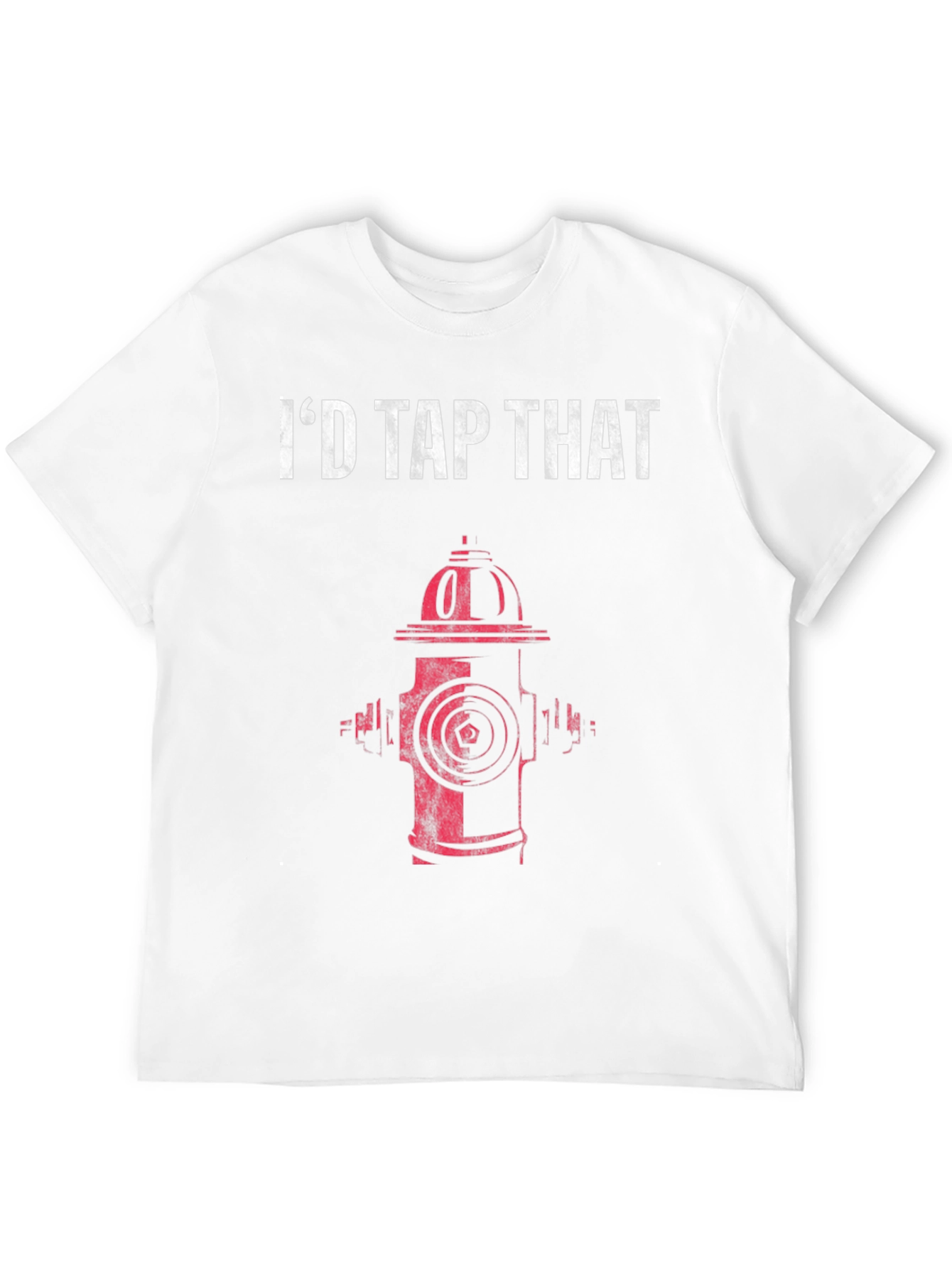 Id Tap That Fire Hydrant Graphic T-Shirt