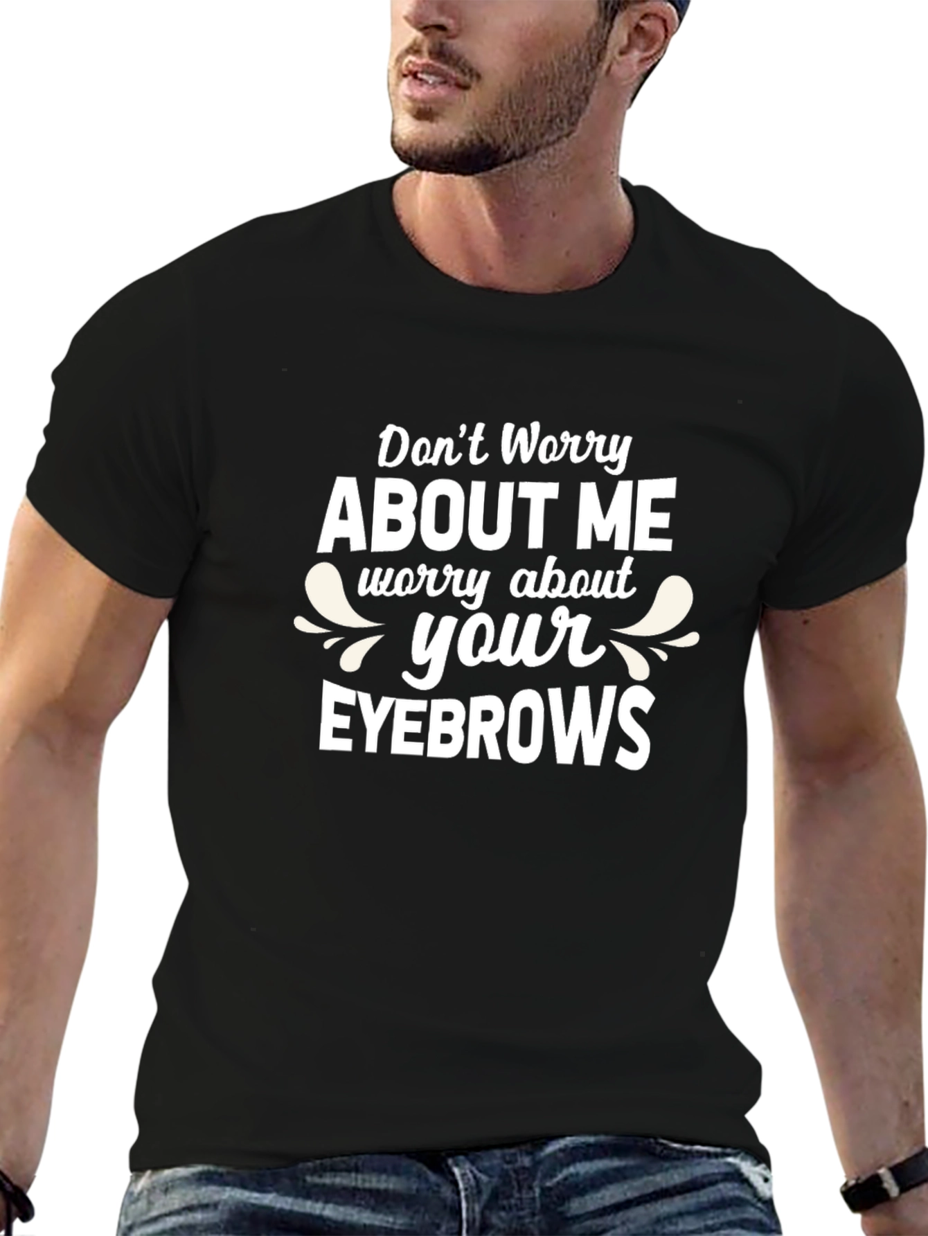 Dont Worry About Me T-Shirt