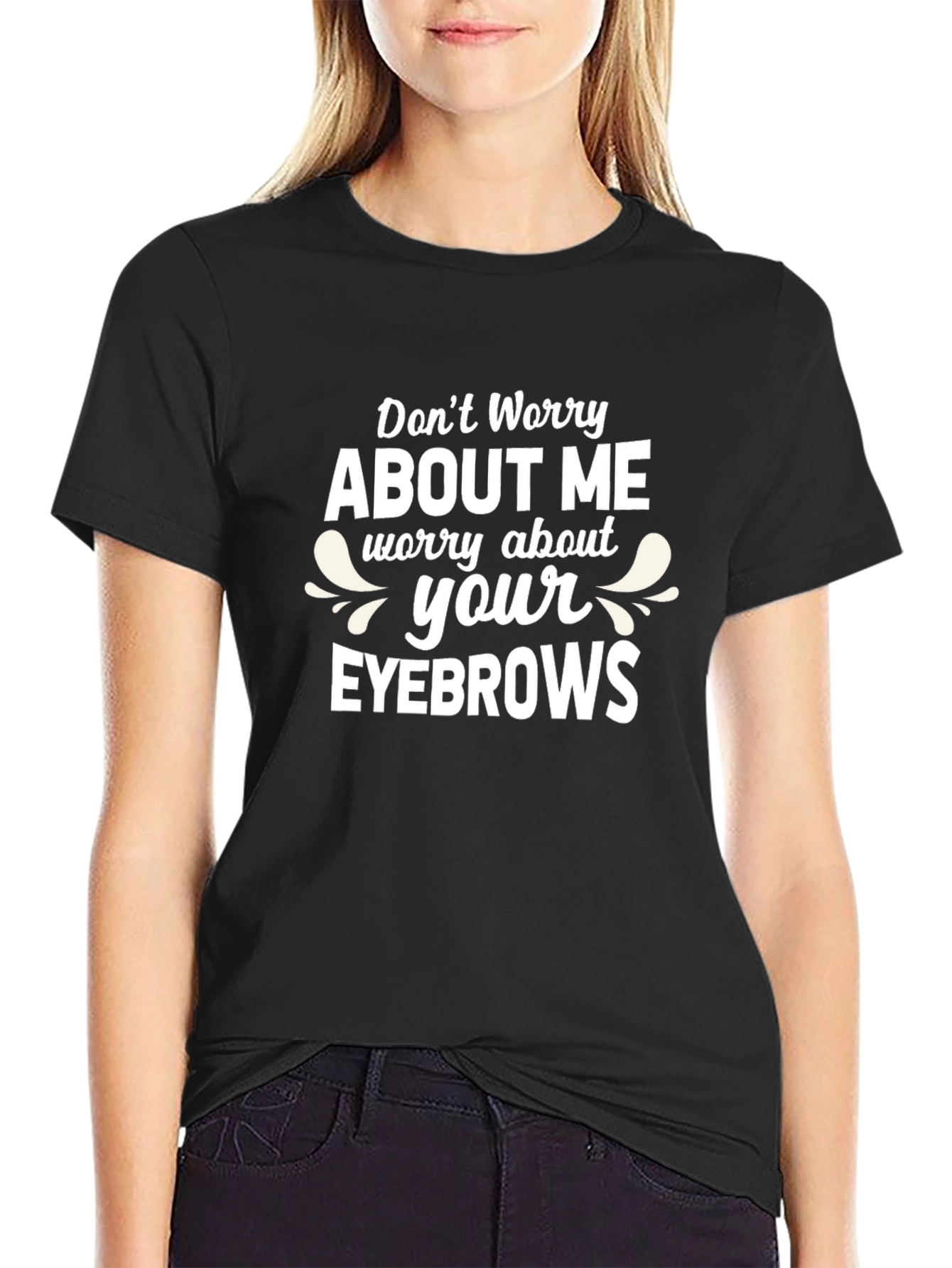 Dont Worry About Me T-Shirt