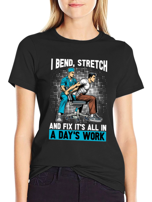 Chiropractor T-Shirt: I Bend Stretch Fix