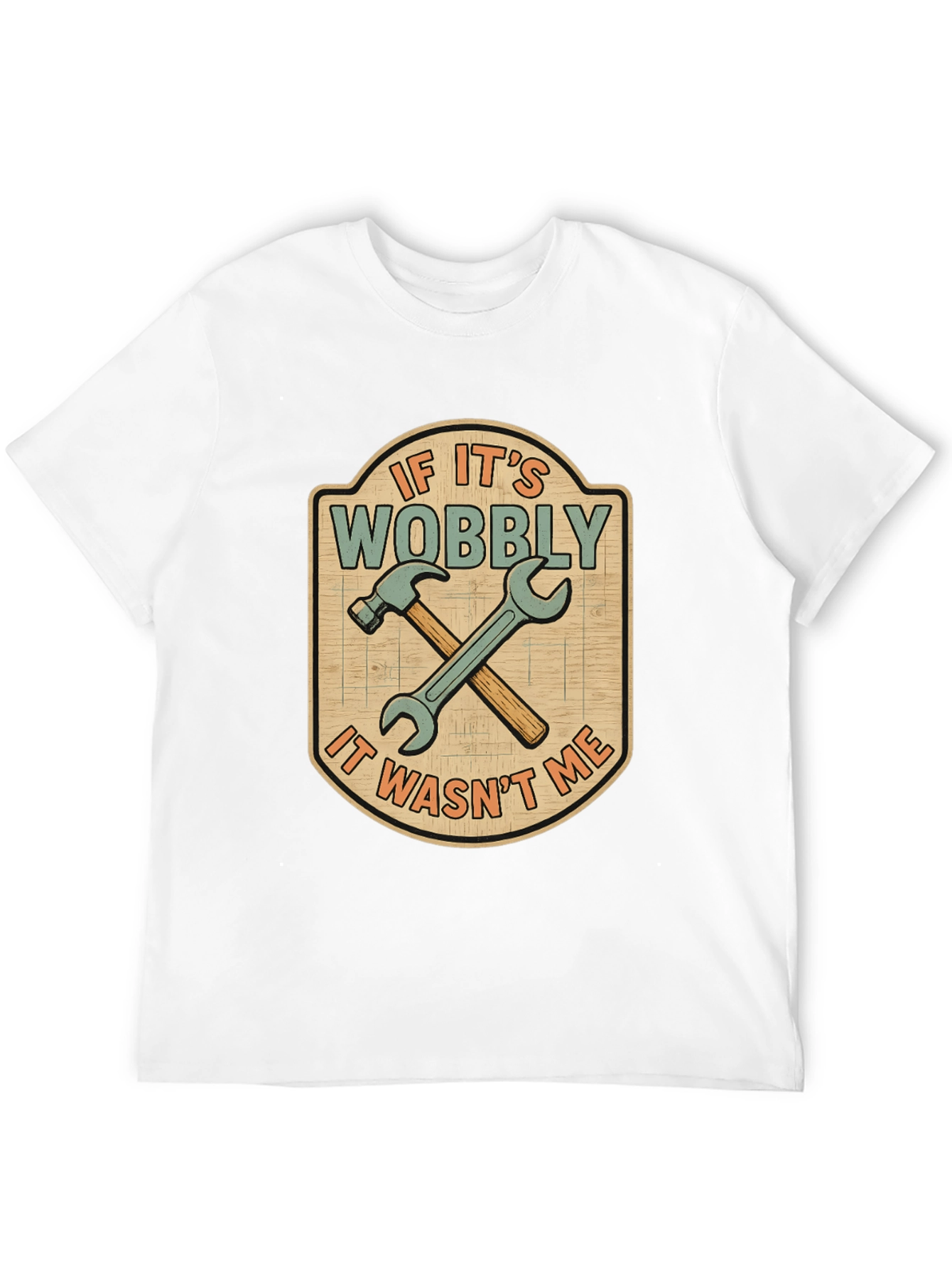 If Its Wobbly T-Shirt - Funny Carpenter Tee