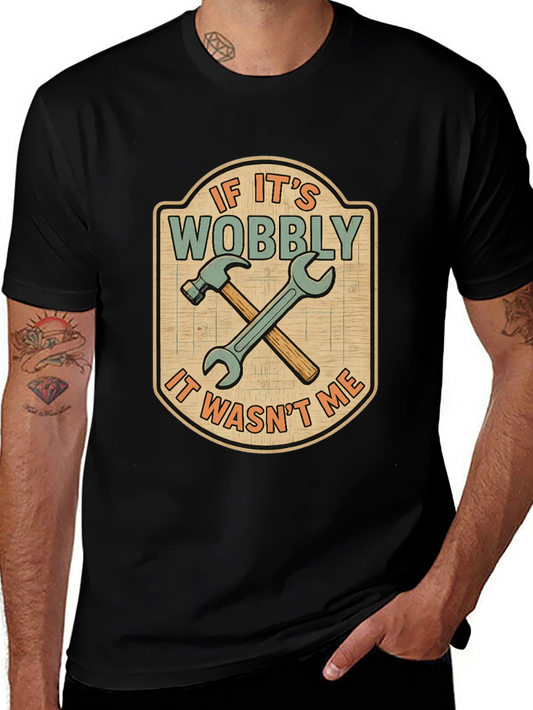 If Its Wobbly T-Shirt - Funny Carpenter Tee