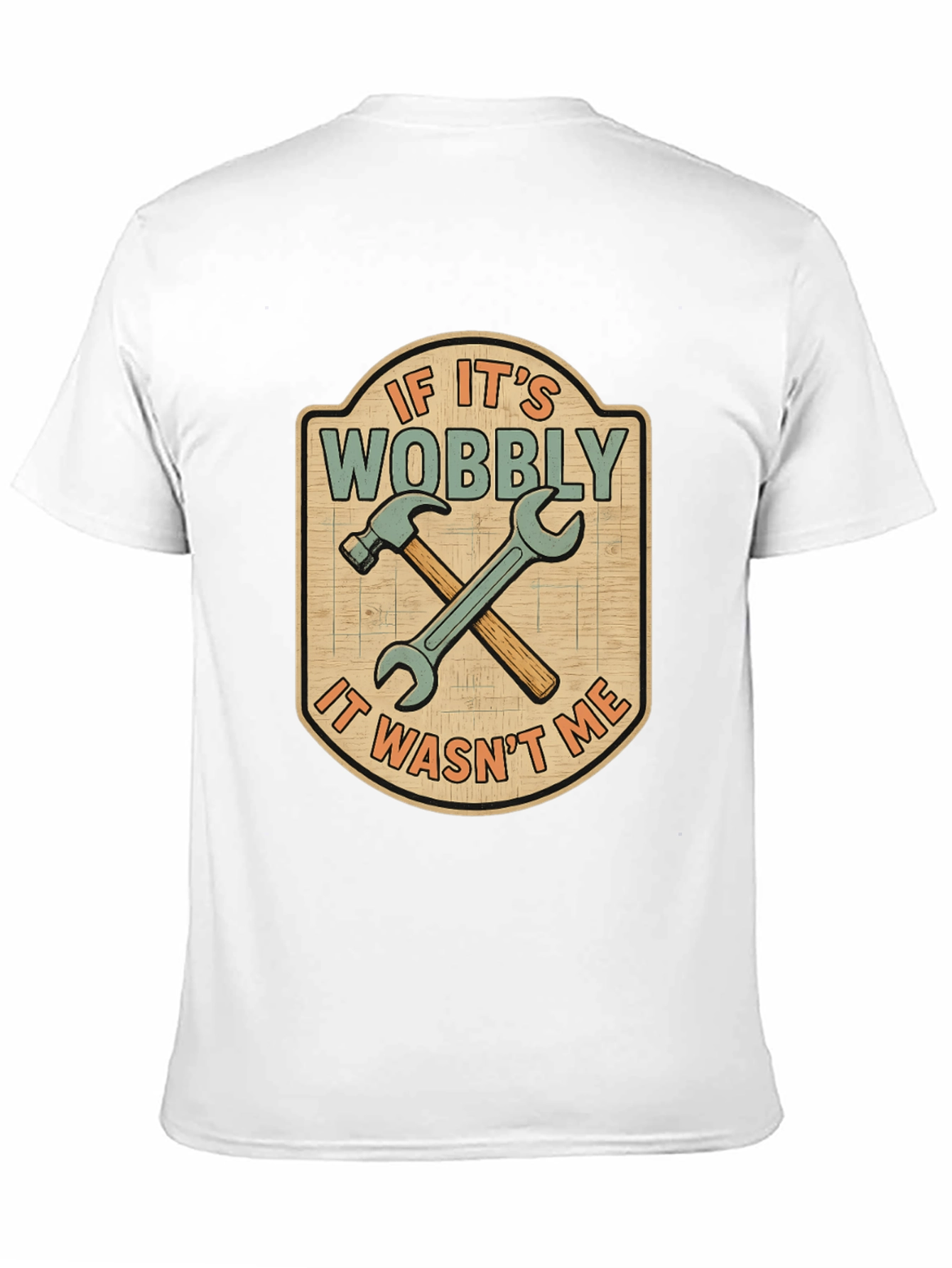 If Its Wobbly T-Shirt - Funny Carpenter Tee