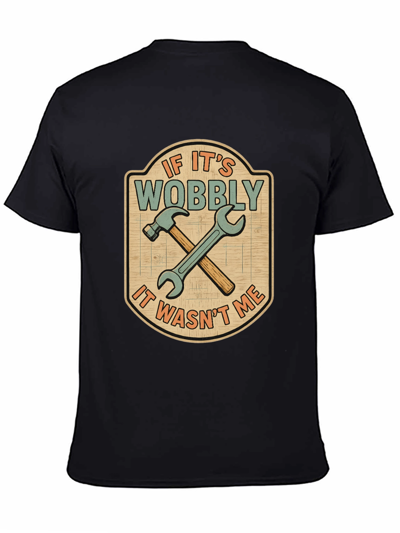 If Its Wobbly T-Shirt - Funny Carpenter Tee