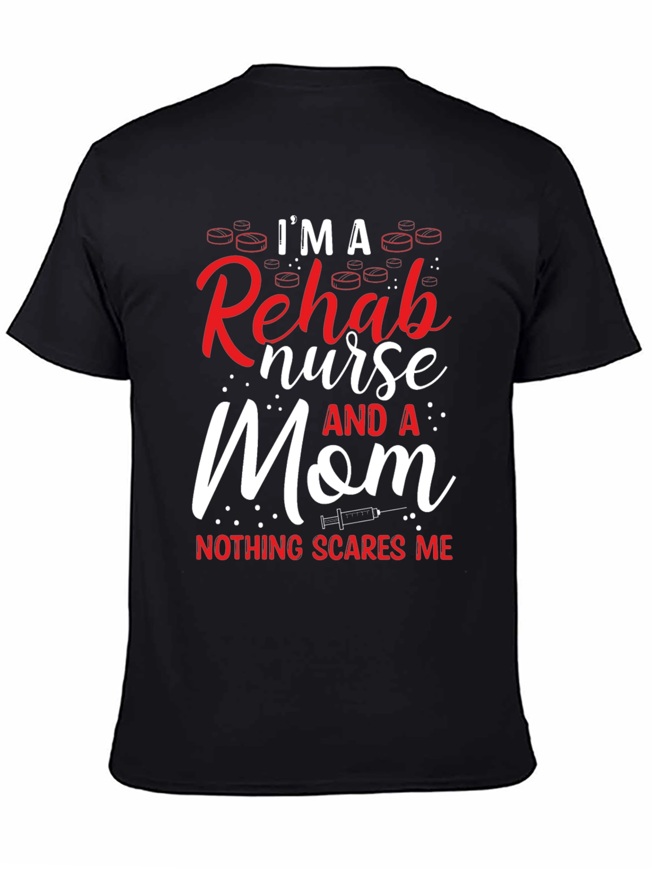 Im a Rehab Nurse and a Mom T-Shirt