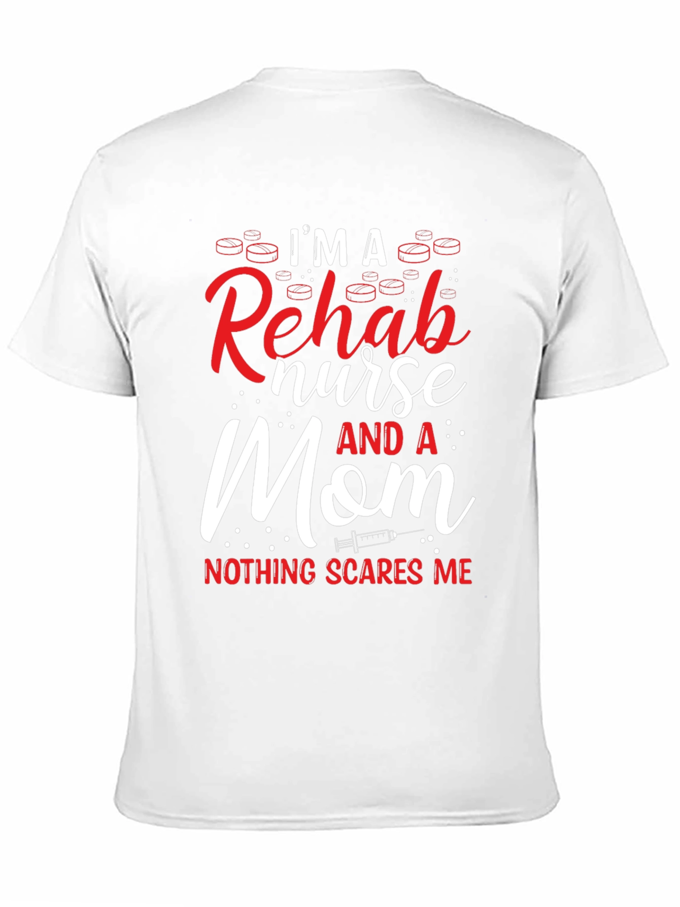 Im a Rehab Nurse and a Mom T-Shirt