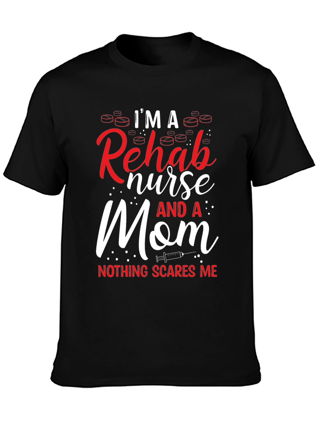 Im a Rehab Nurse and a Mom T-Shirt
