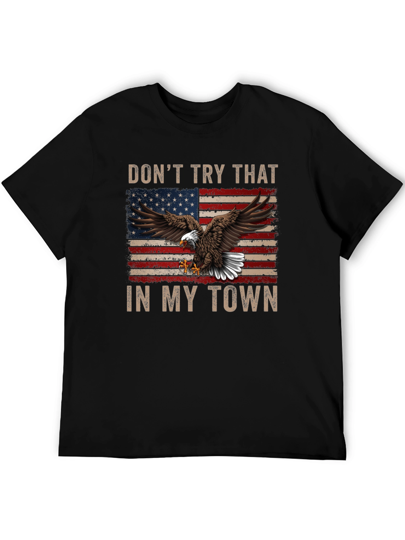 Patriotic Eagle T-Shirt: Dont Try That in My Town!
