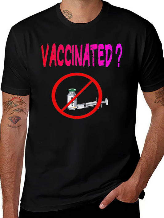 Vaccinated? T-Shirt - Anti-Vaccine Statement Tee