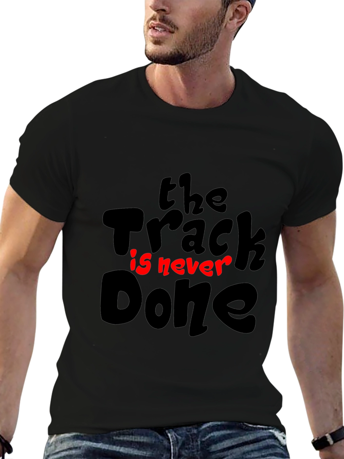 The Track Is Never Done T-Shirt - Motivation Tee
