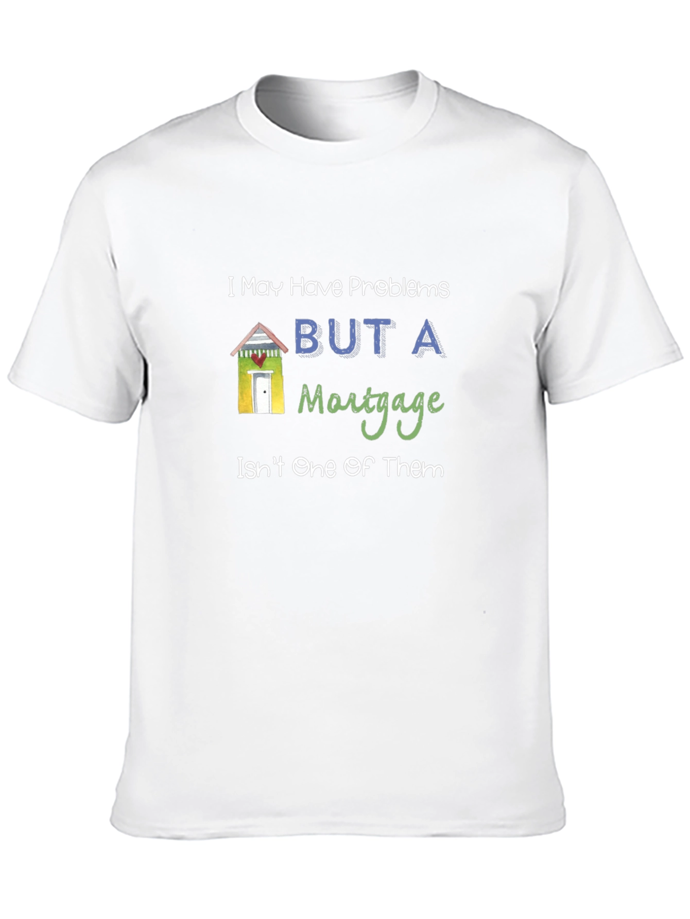 Funny Mortgage Humor Graphic T-Shirt