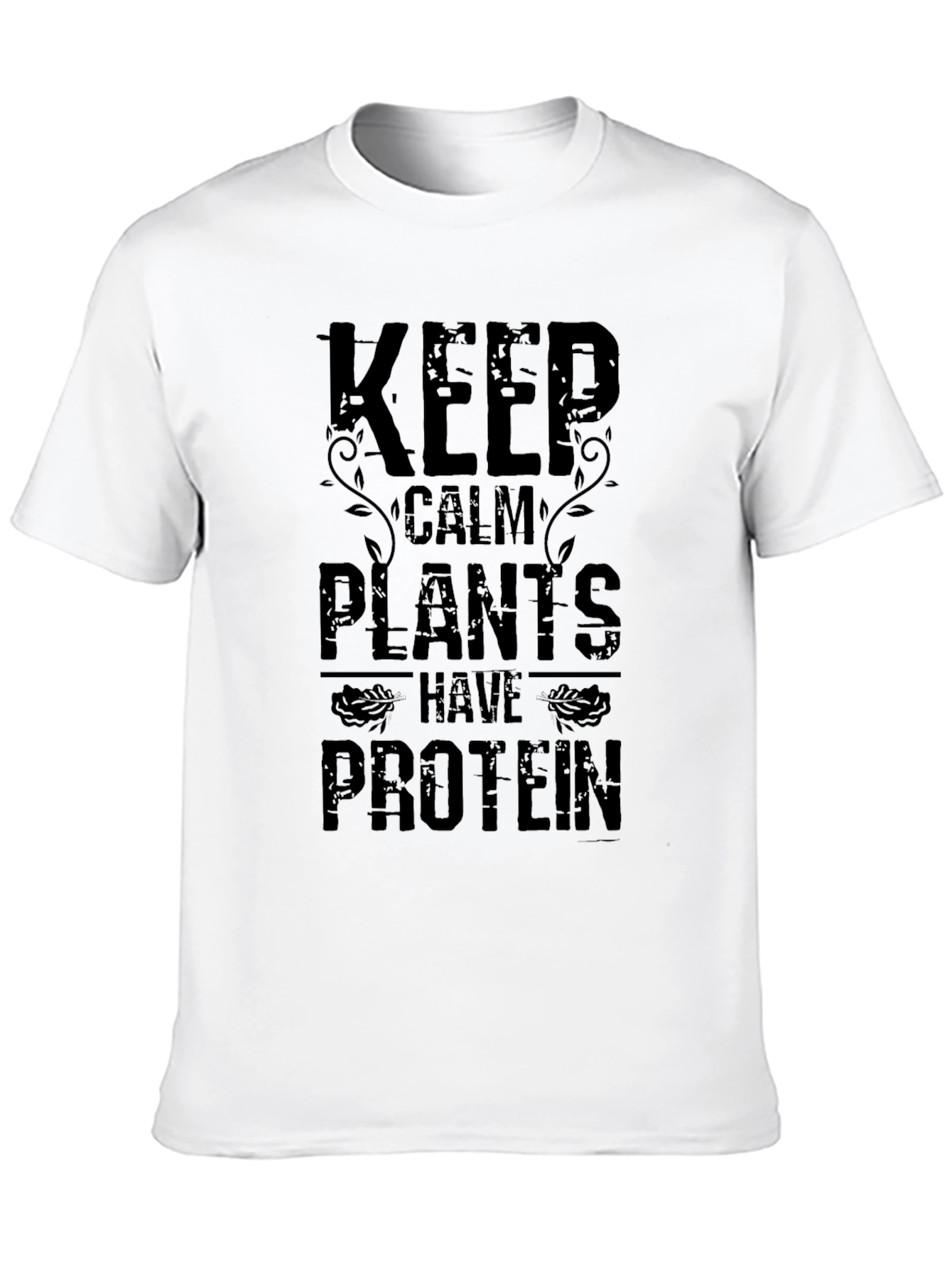 Keep Calm Plants Have Protein T-Shirt