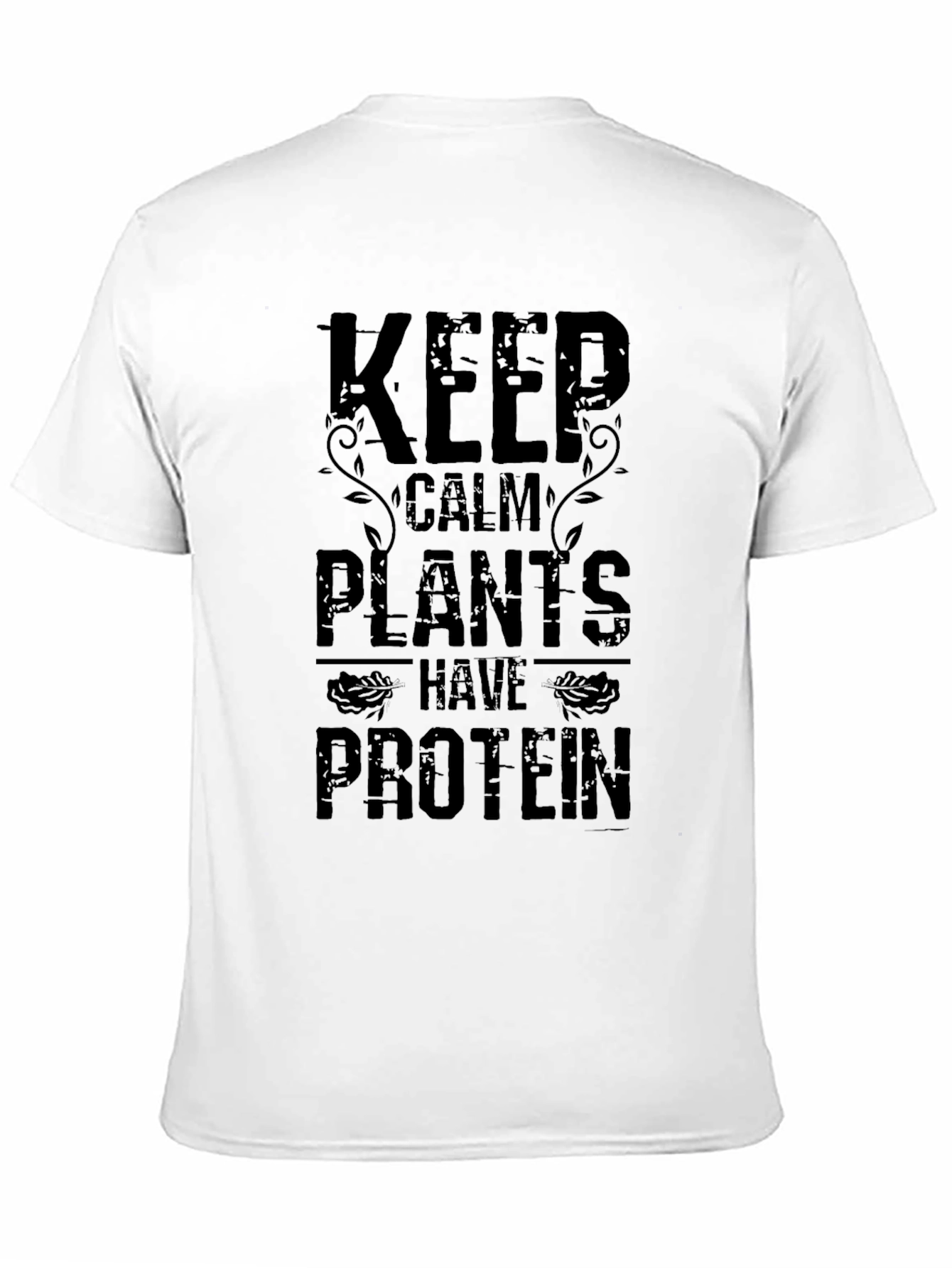 Keep Calm Plants Have Protein T-Shirt