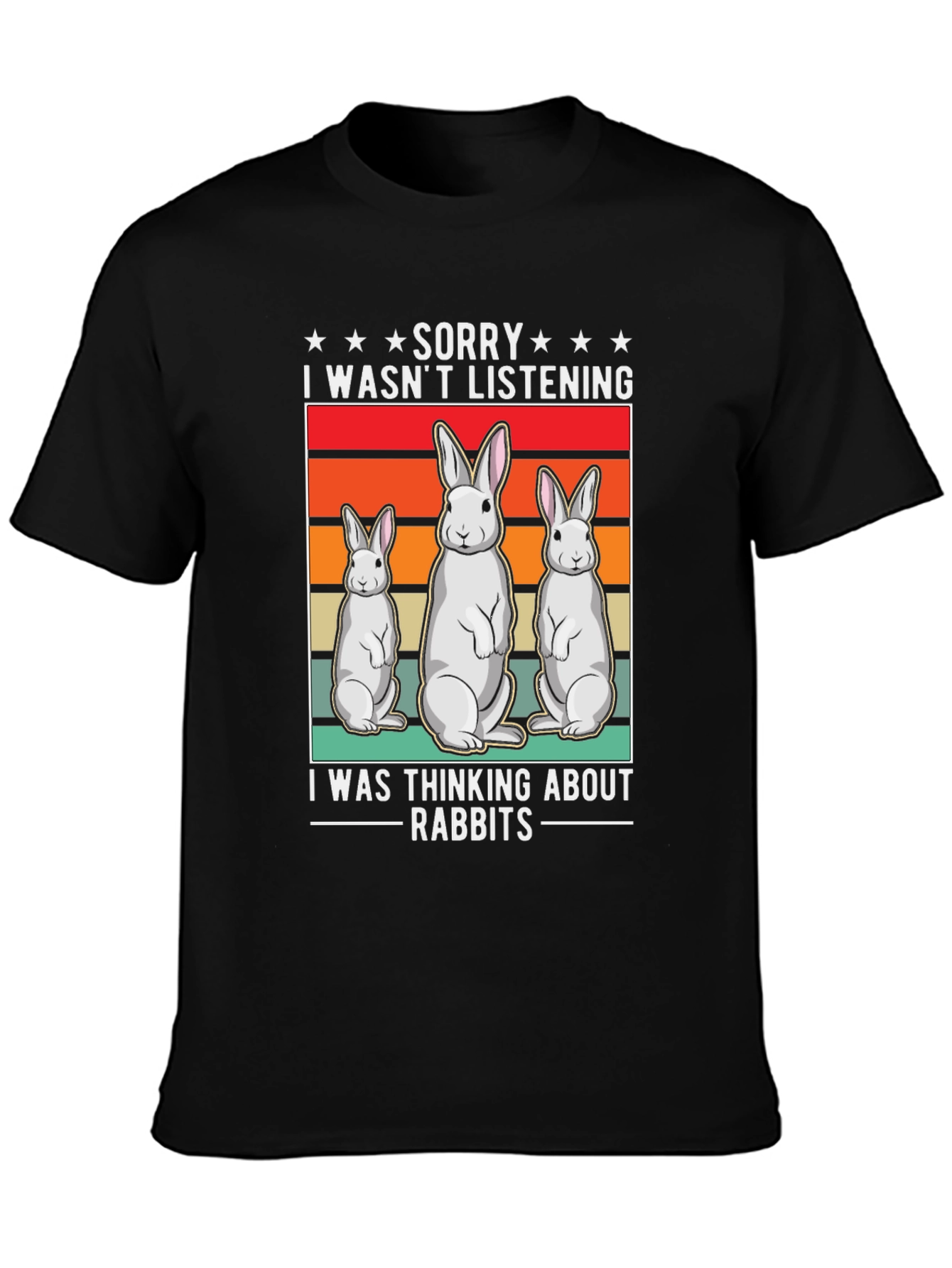 Rabbit T-Shirt: Sorry Thinking About Rabbits