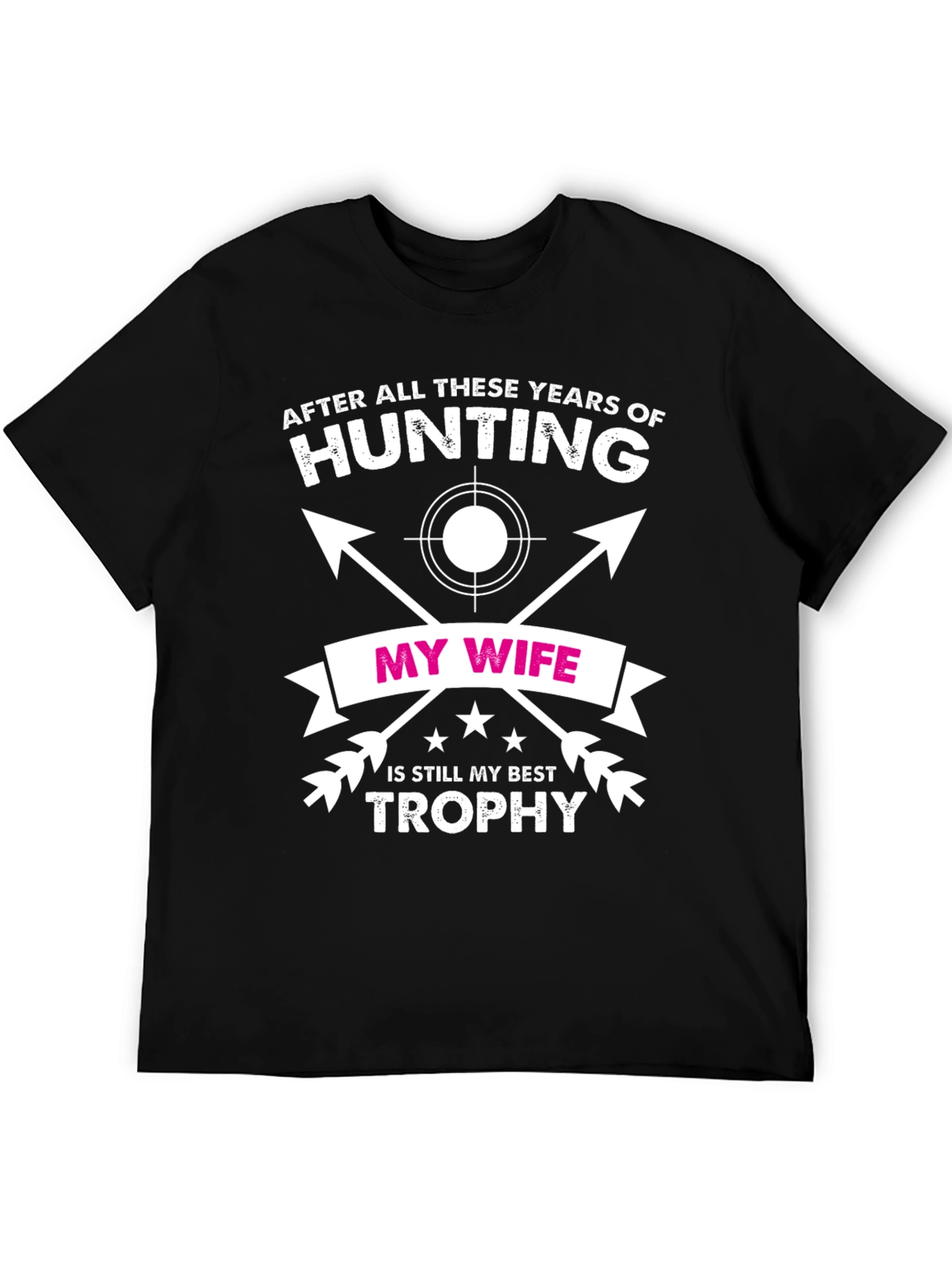 Hunting T-Shirt - My Wife My Best Trophy