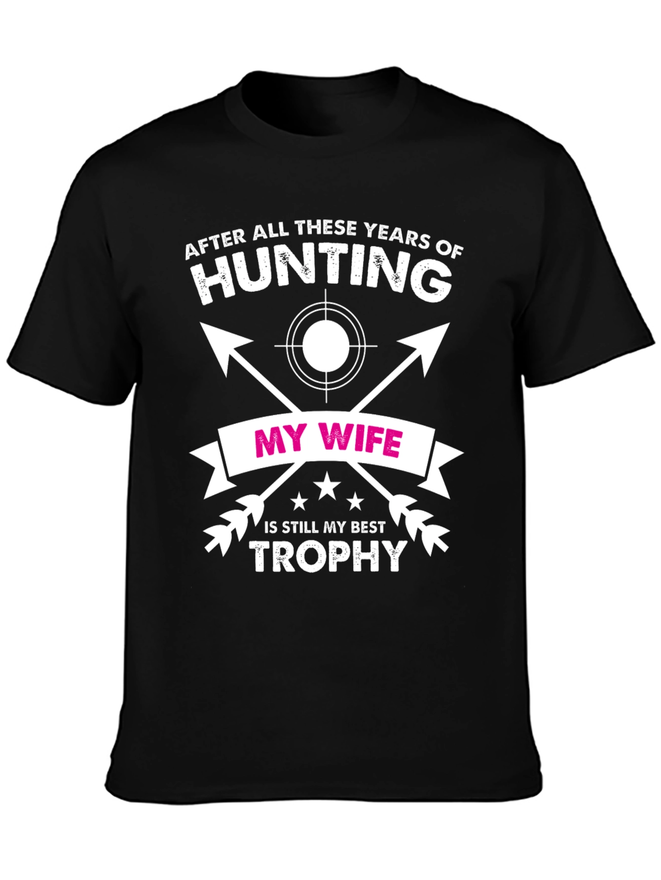 Hunting T-Shirt - My Wife My Best Trophy