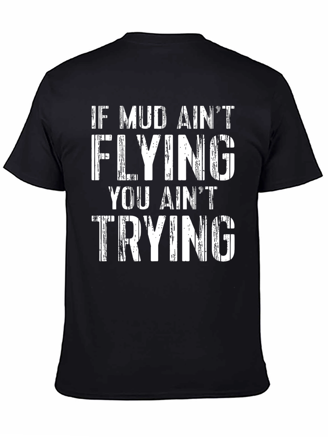 Mud Aint Flying T-Shirt