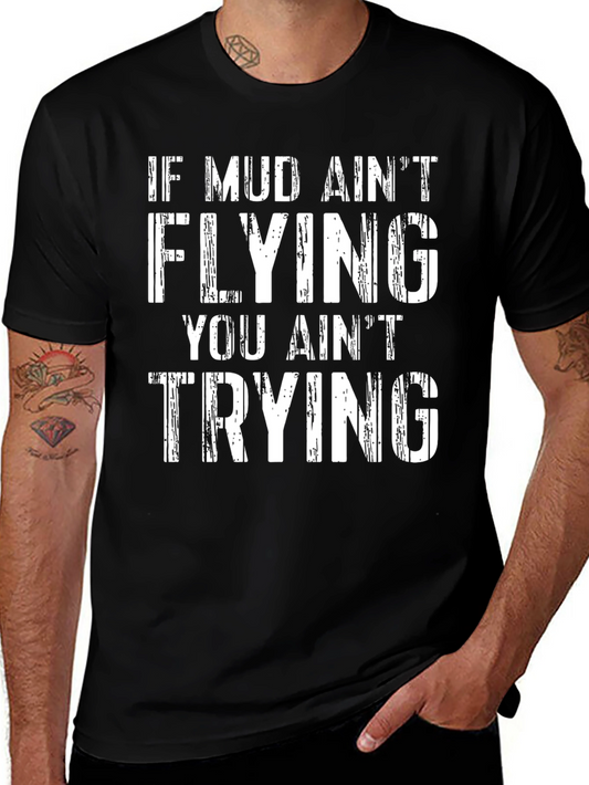 Mud Aint Flying T-Shirt