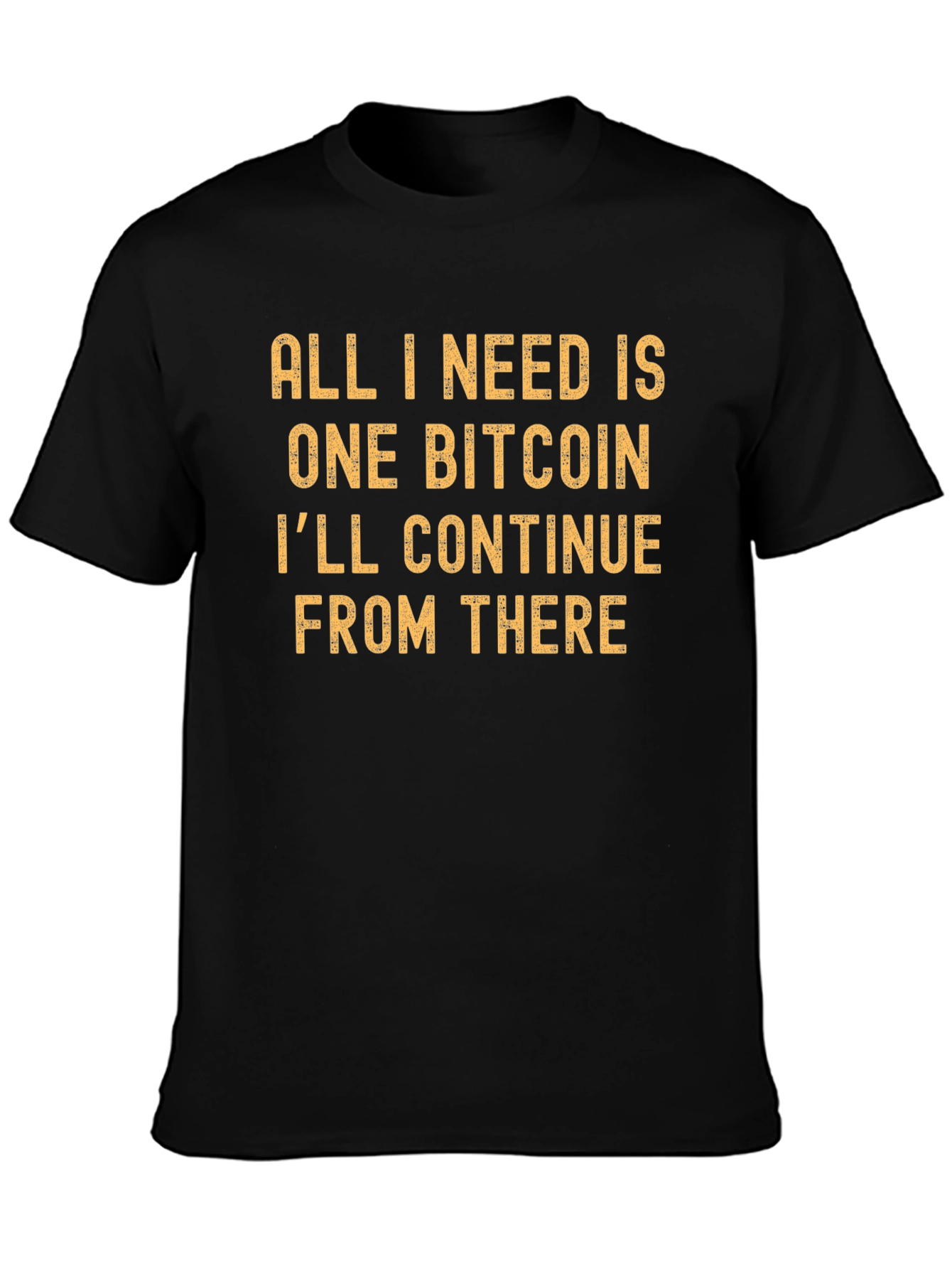 Bitcoin T-Shirt: All I Need is One Bitcoin