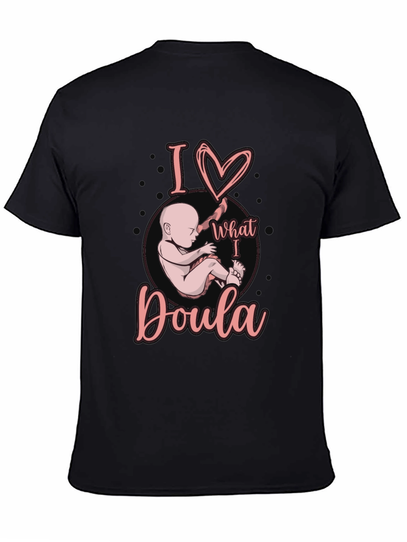 I Love What I Doula T-Shirt Black