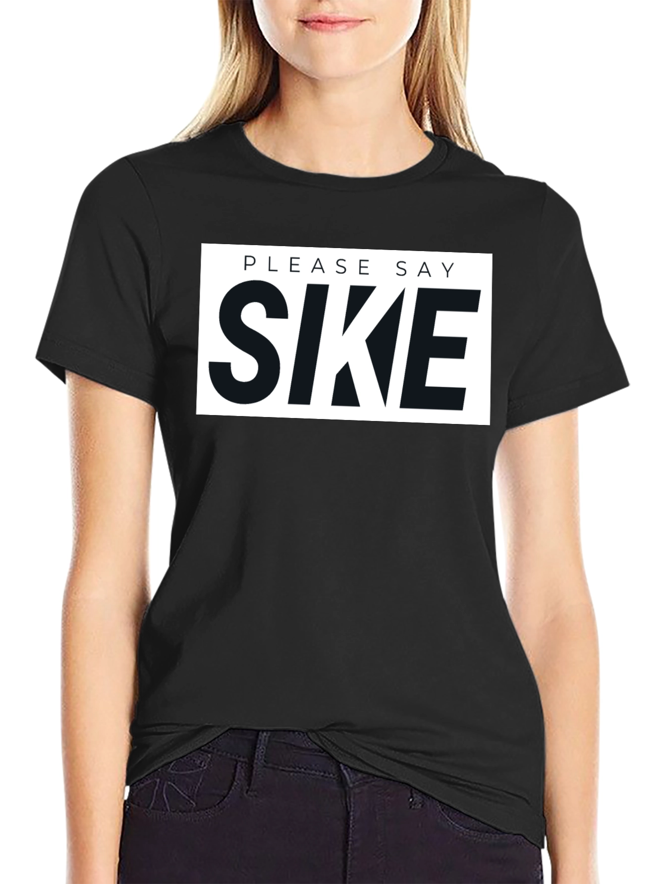 Please Say Sike Graphic T-Shirt