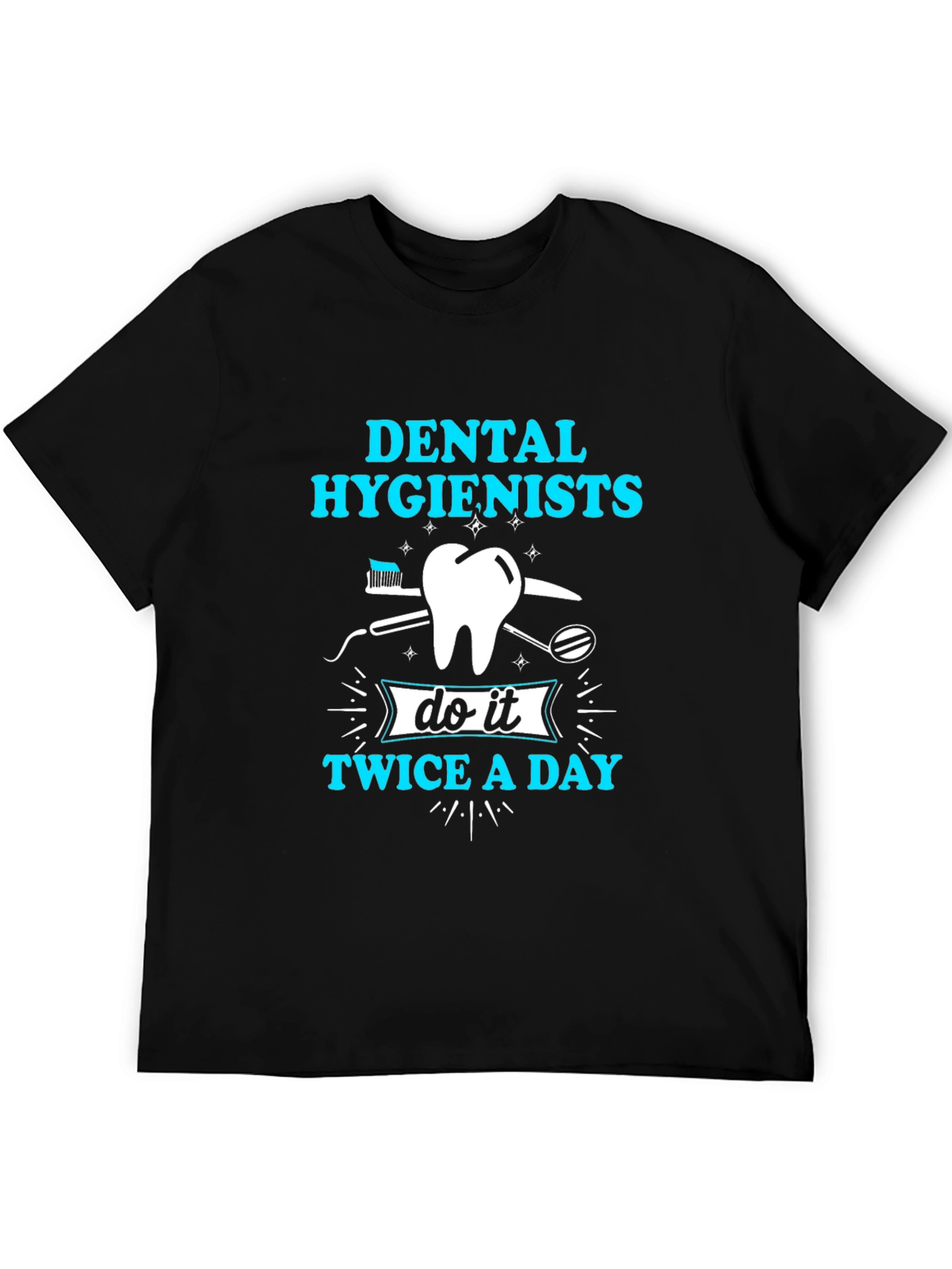 Dental Hygienist T-Shirt: Twice A Day Design
