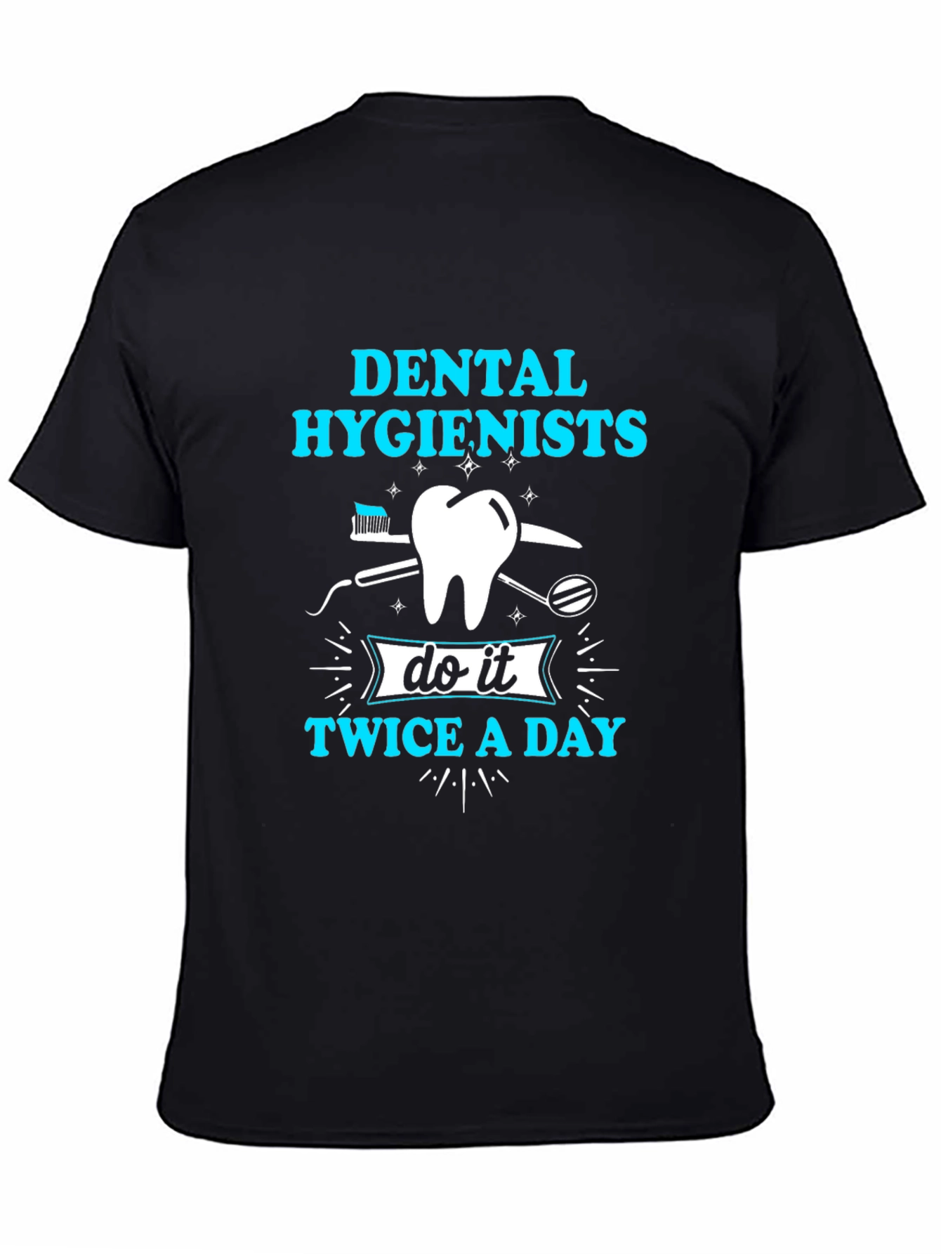 Dental Hygienist T-Shirt: Twice A Day Design