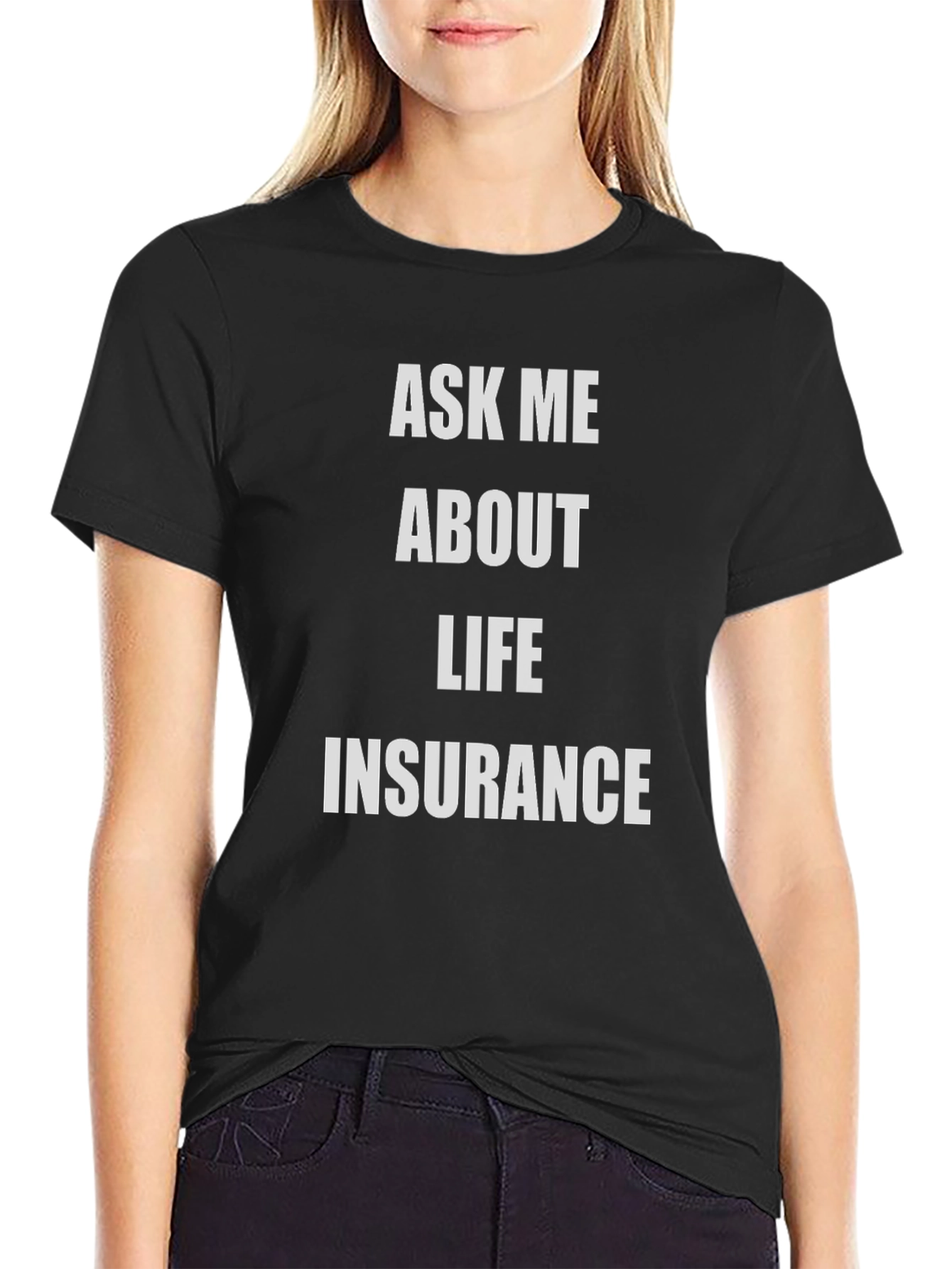 Ask Me About Life Insurance T-Shirt
